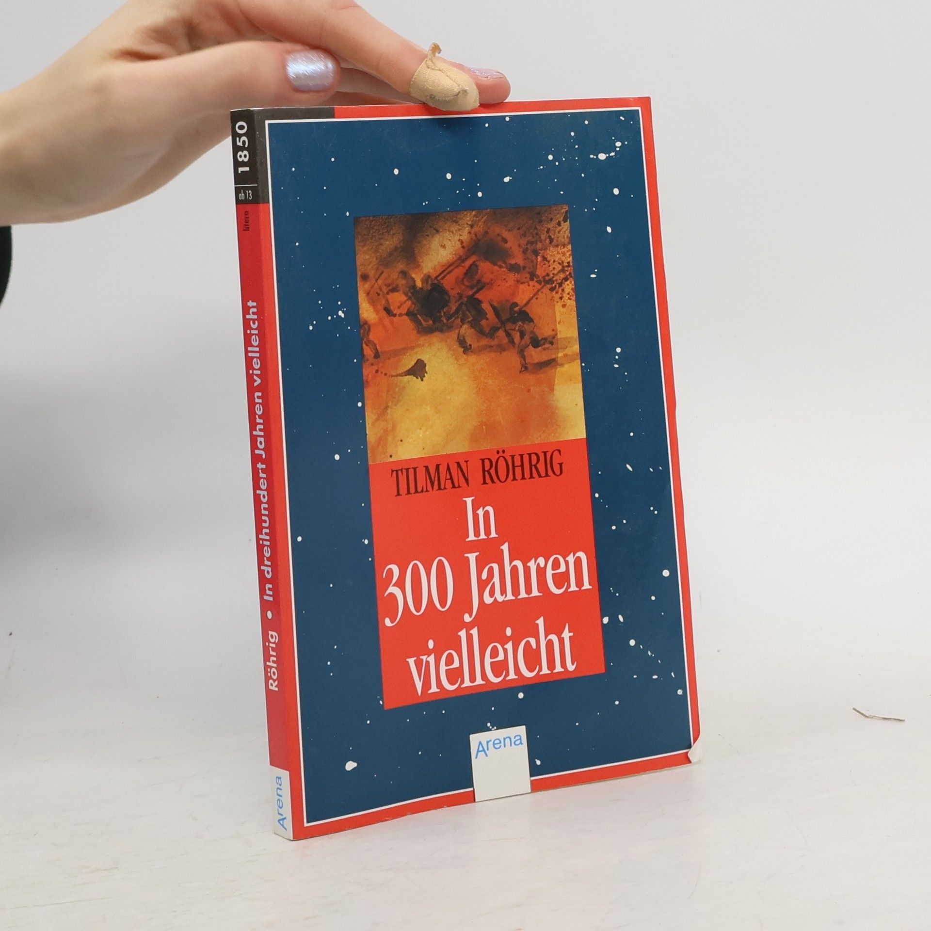 Tilman Röhrig In dreihundert Jahren vielleicht