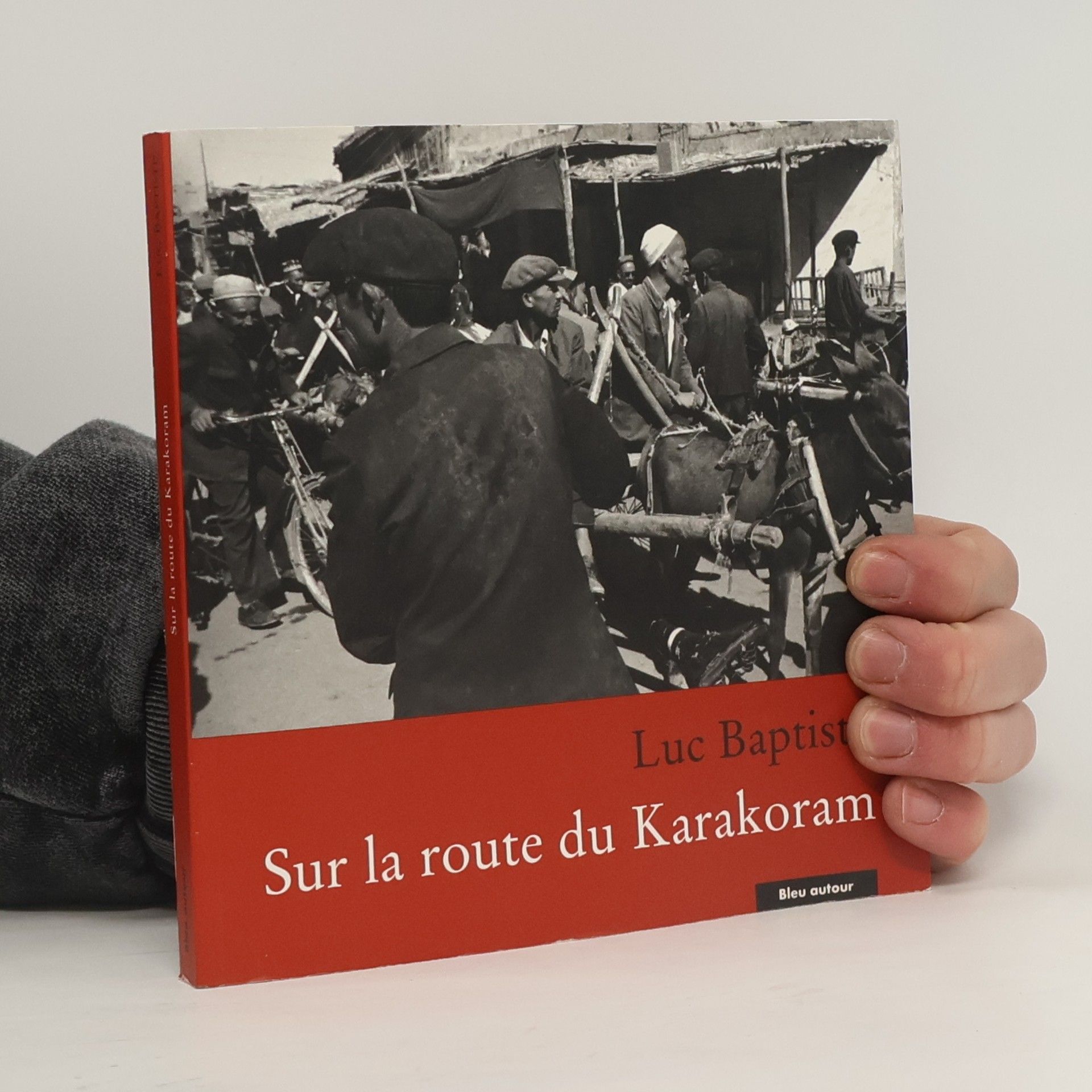 Luc Baptiste Sur la route du Karakoram