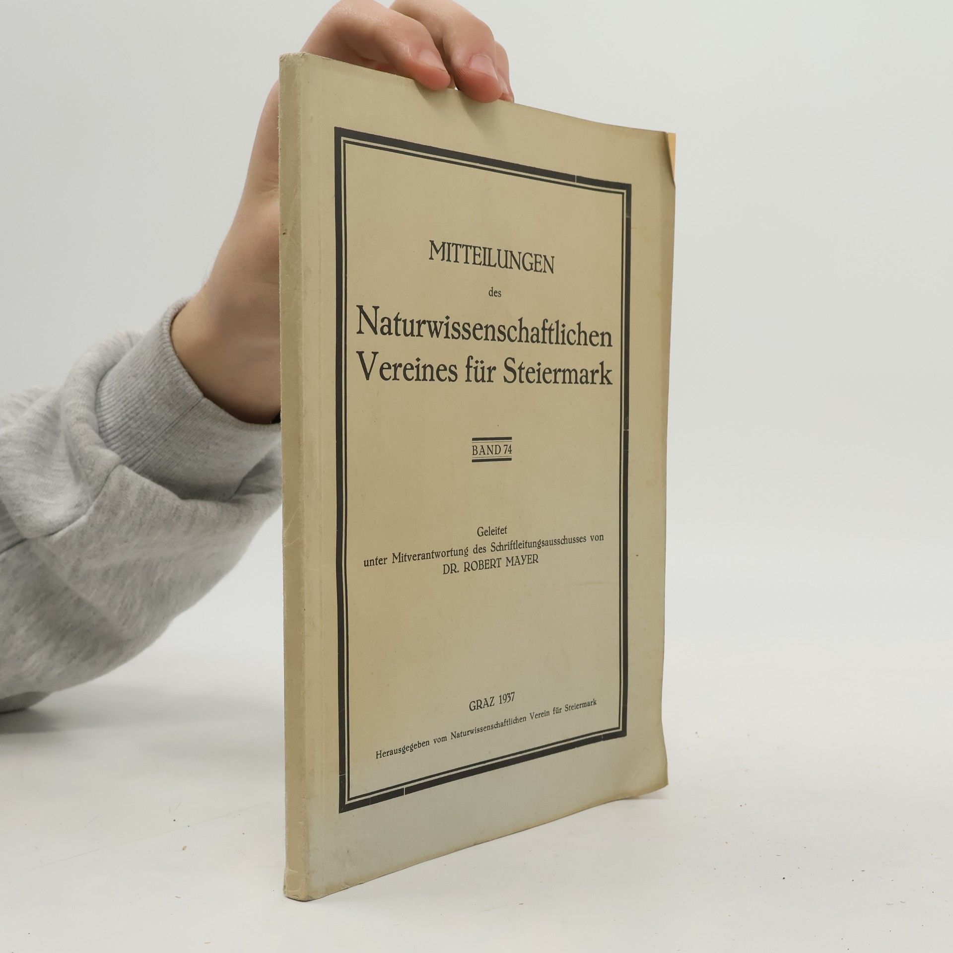 Robert Mayer Mitteilungen des Naturwissenschaftlichen Vereines für Steiermark. Band 74