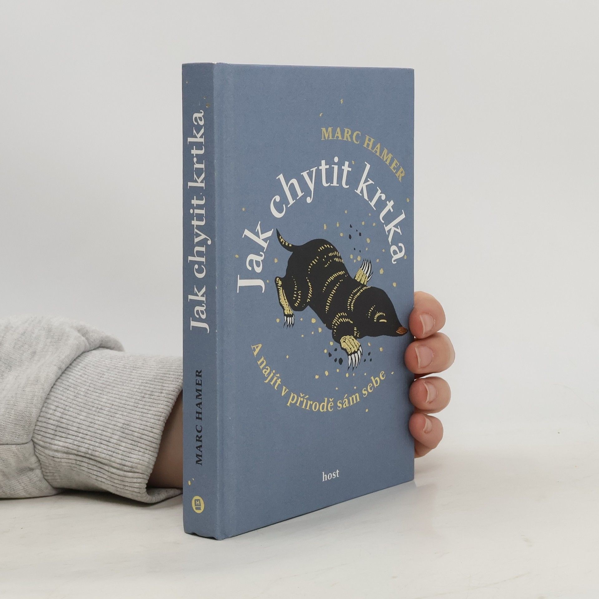 Marc Hamer Jak chytit krtka - A najít v přírodě sám sebe
