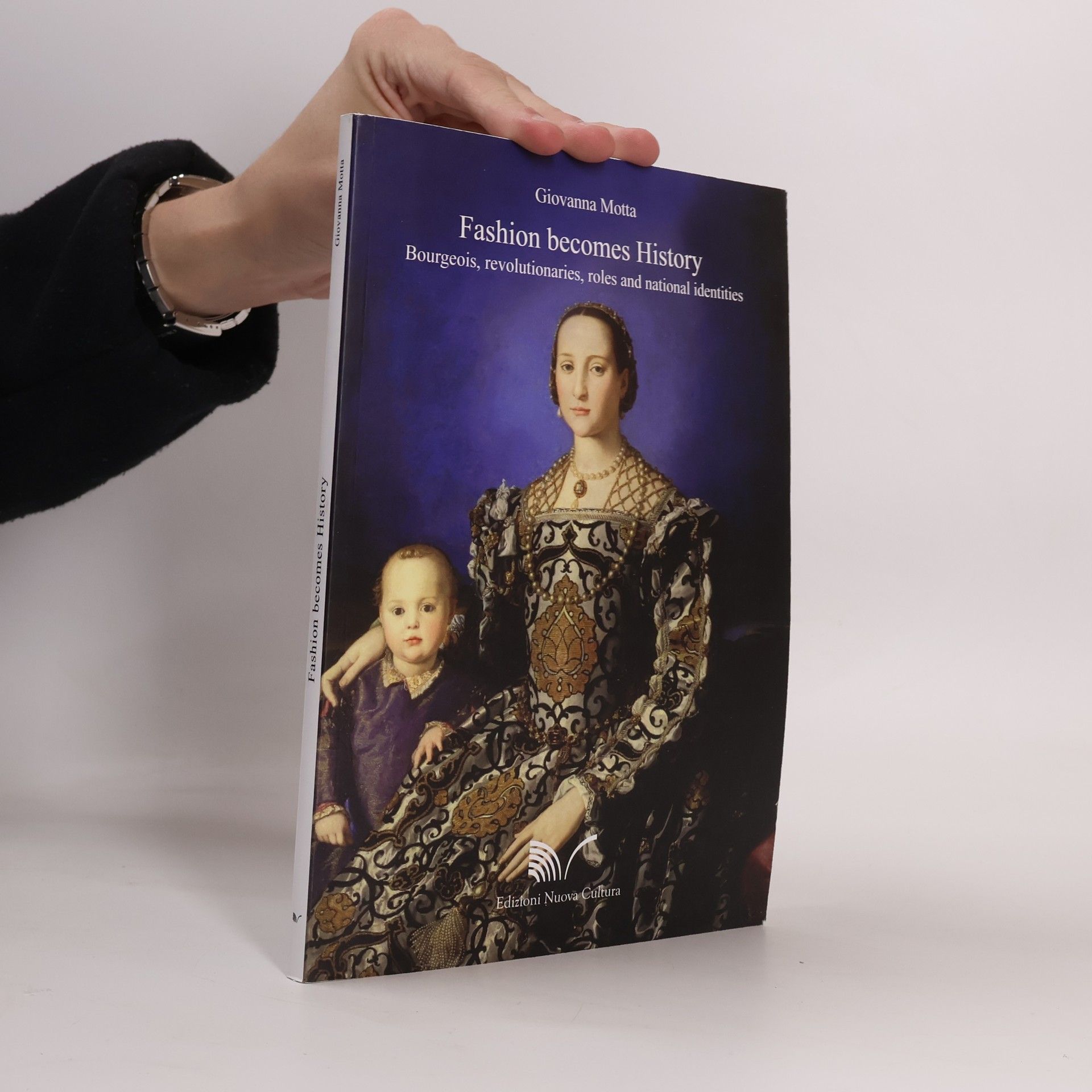 Giovanna Motta Fashion Becomes History Bourgeois, Revolutionaries, Roles and National Identities