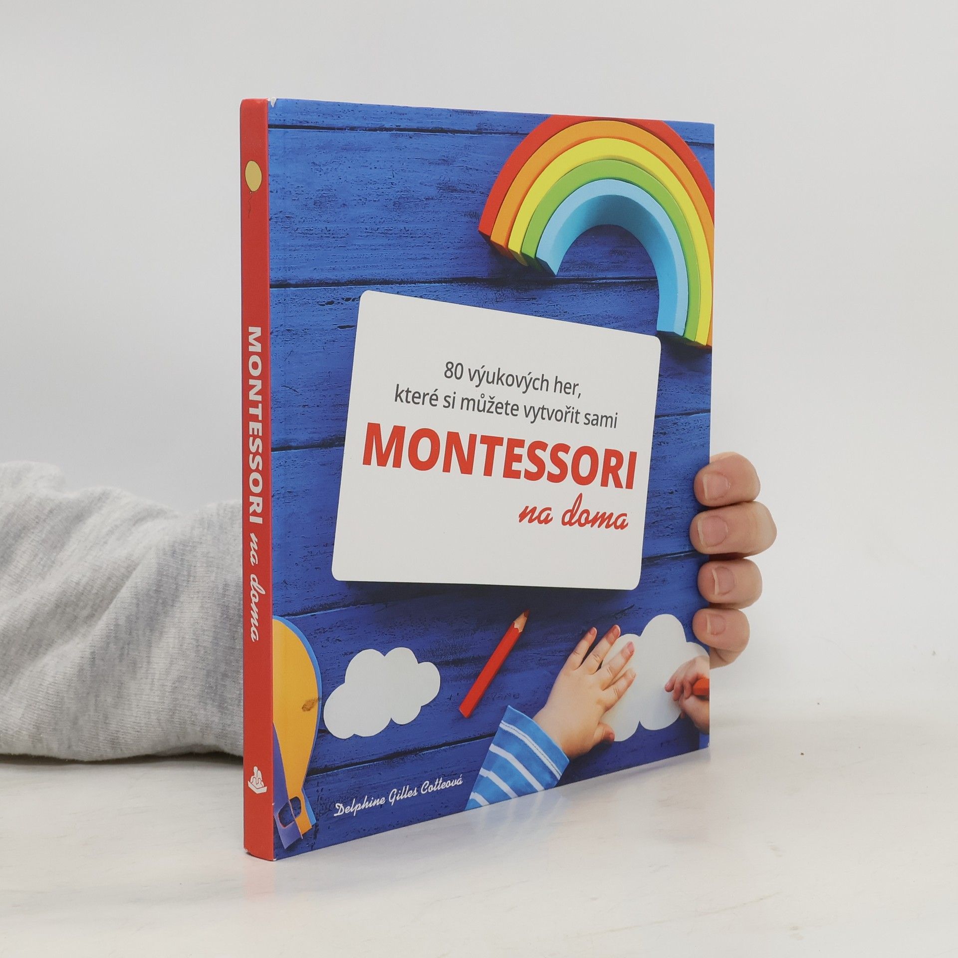 Delphine Gilles Cotte Montessori na doma : 80 výukových her, které si můžete vytvořit sami