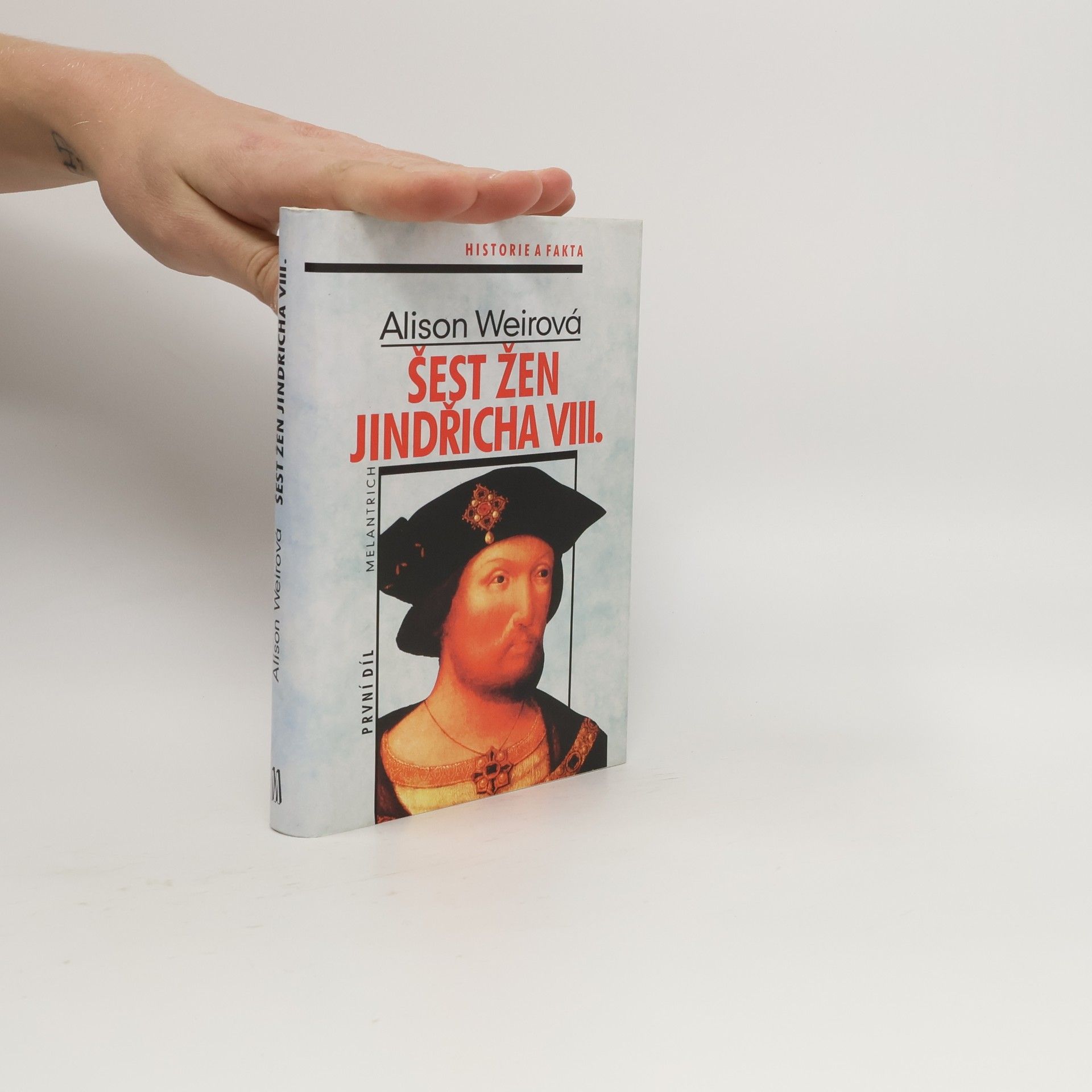 Alisom Weir Šest žen Jindřicha VIII. První díl