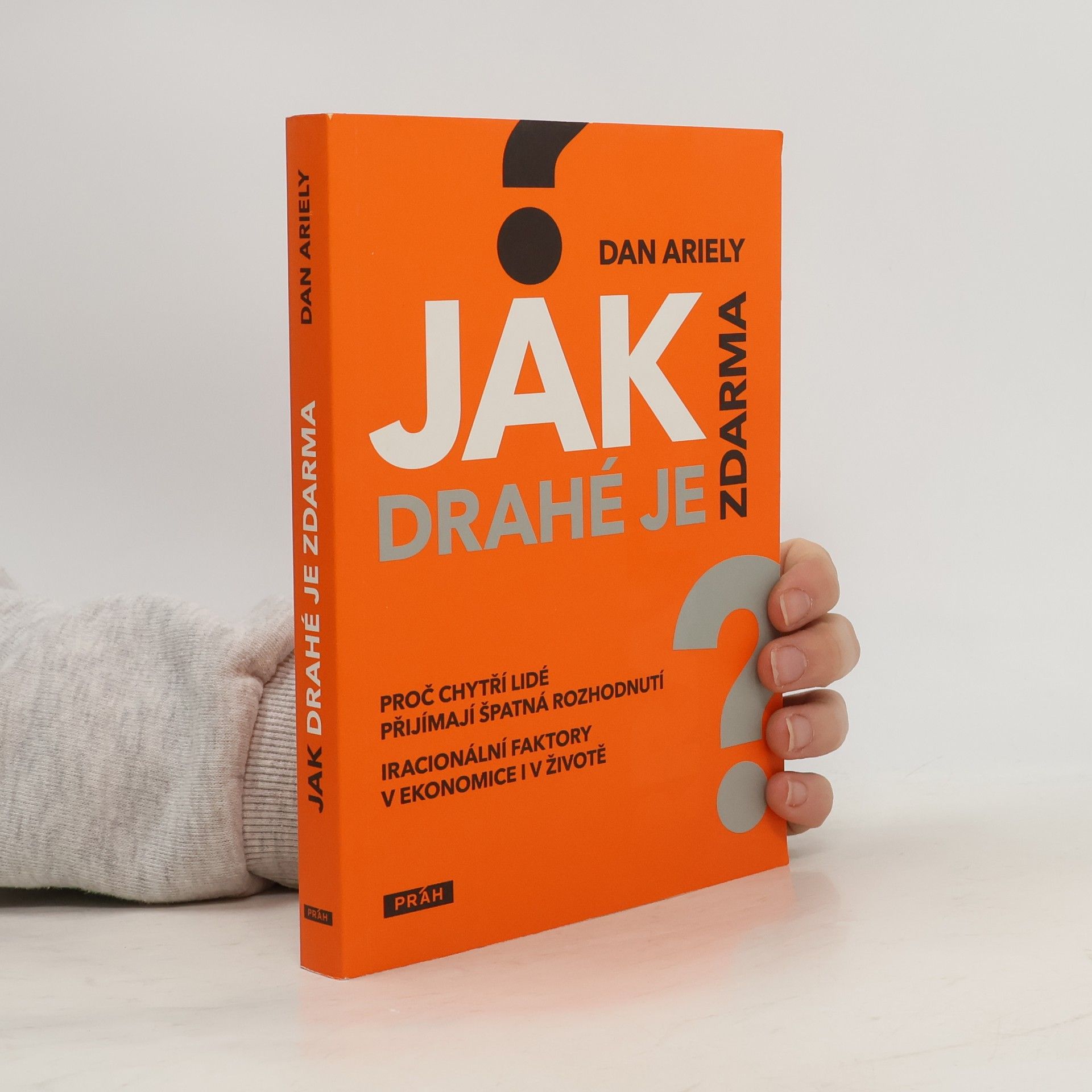 Dan Ariely Jak drahé je zdarma: Proč chytří lidé přijímají špatná rozhodnutí