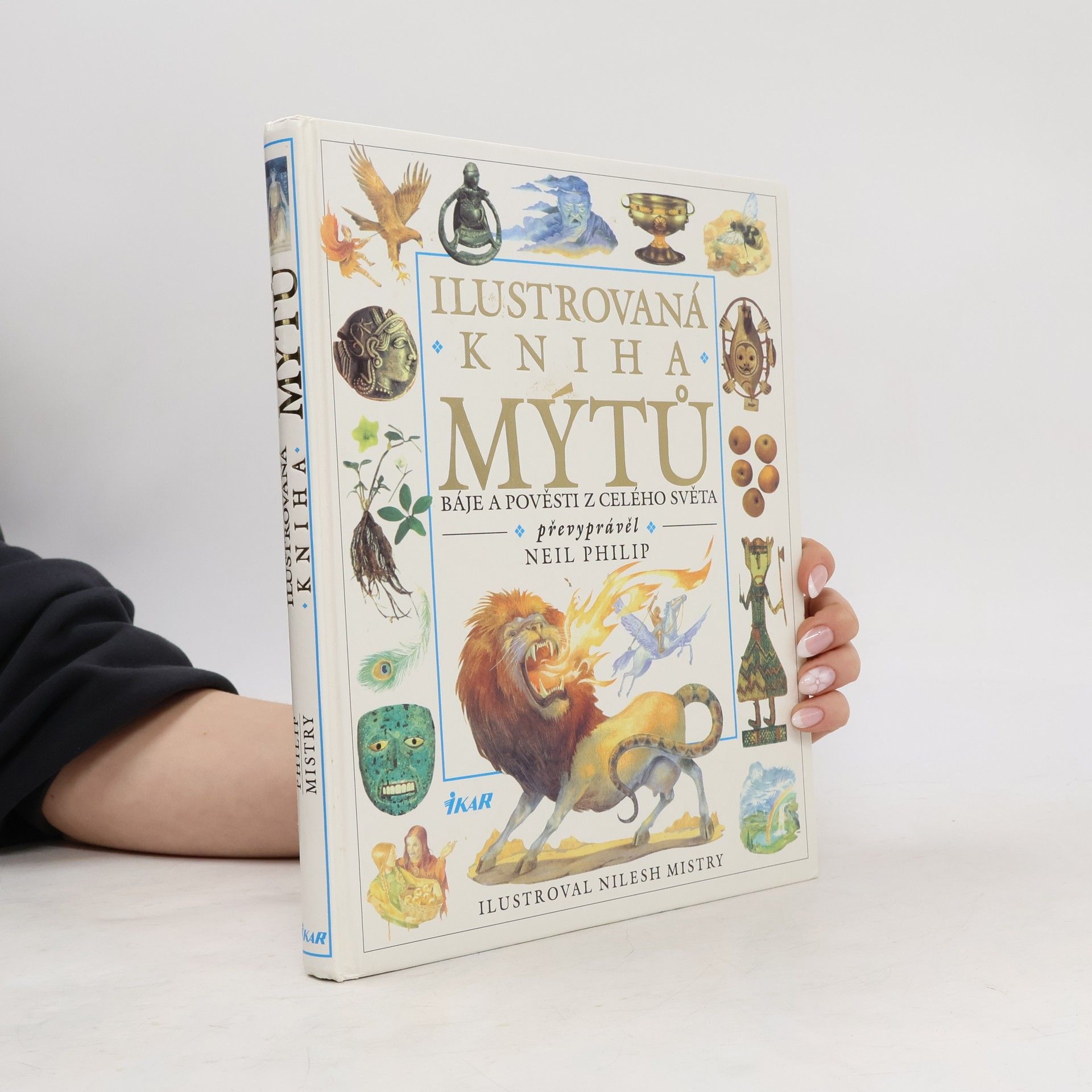Neil Philip Ilustrovaná kniha mýtů : báje a pověsti z celého světa