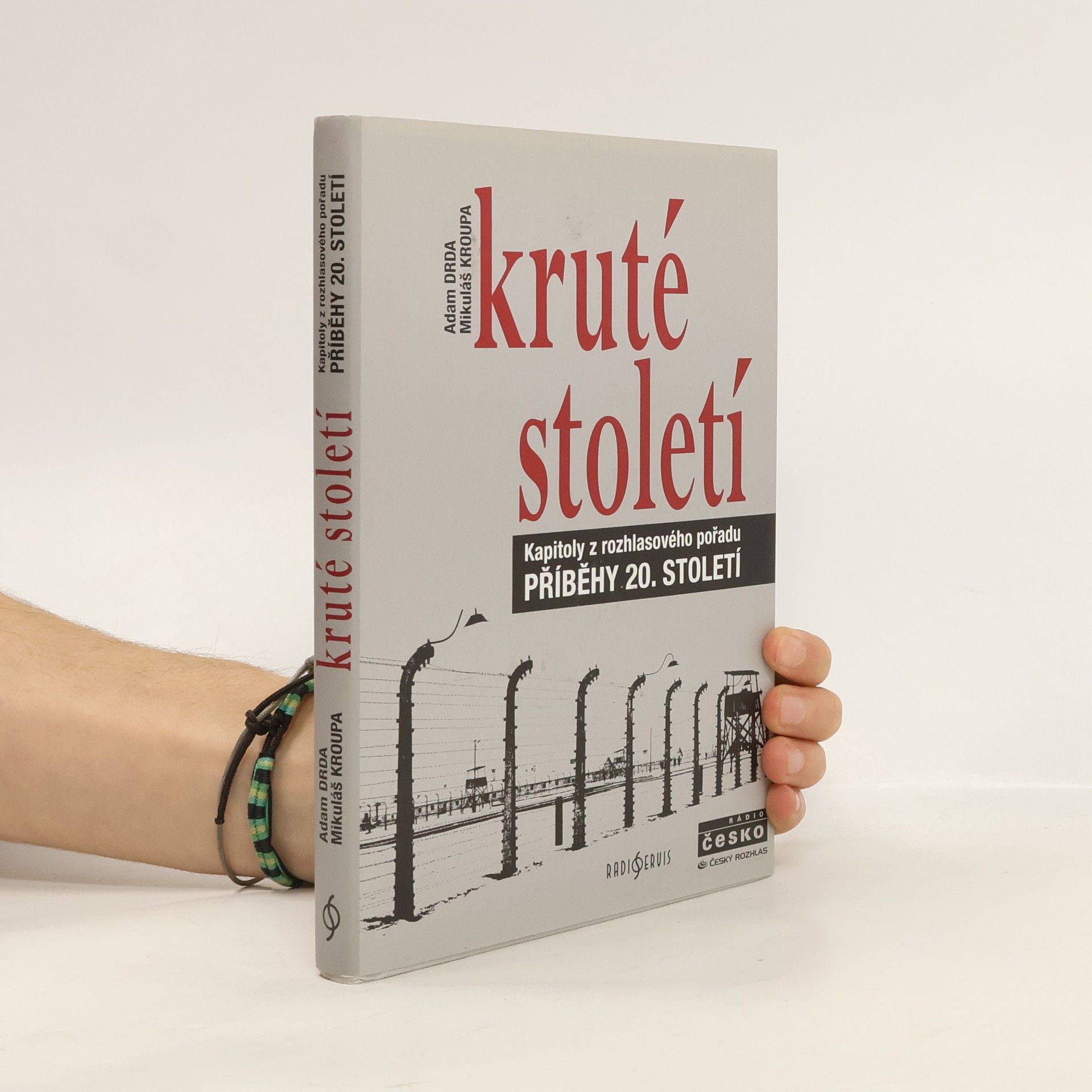 Mikuláš Kroupa Kruté století. Kapitoly z rozhlasového pořadu Příběhy 20. století