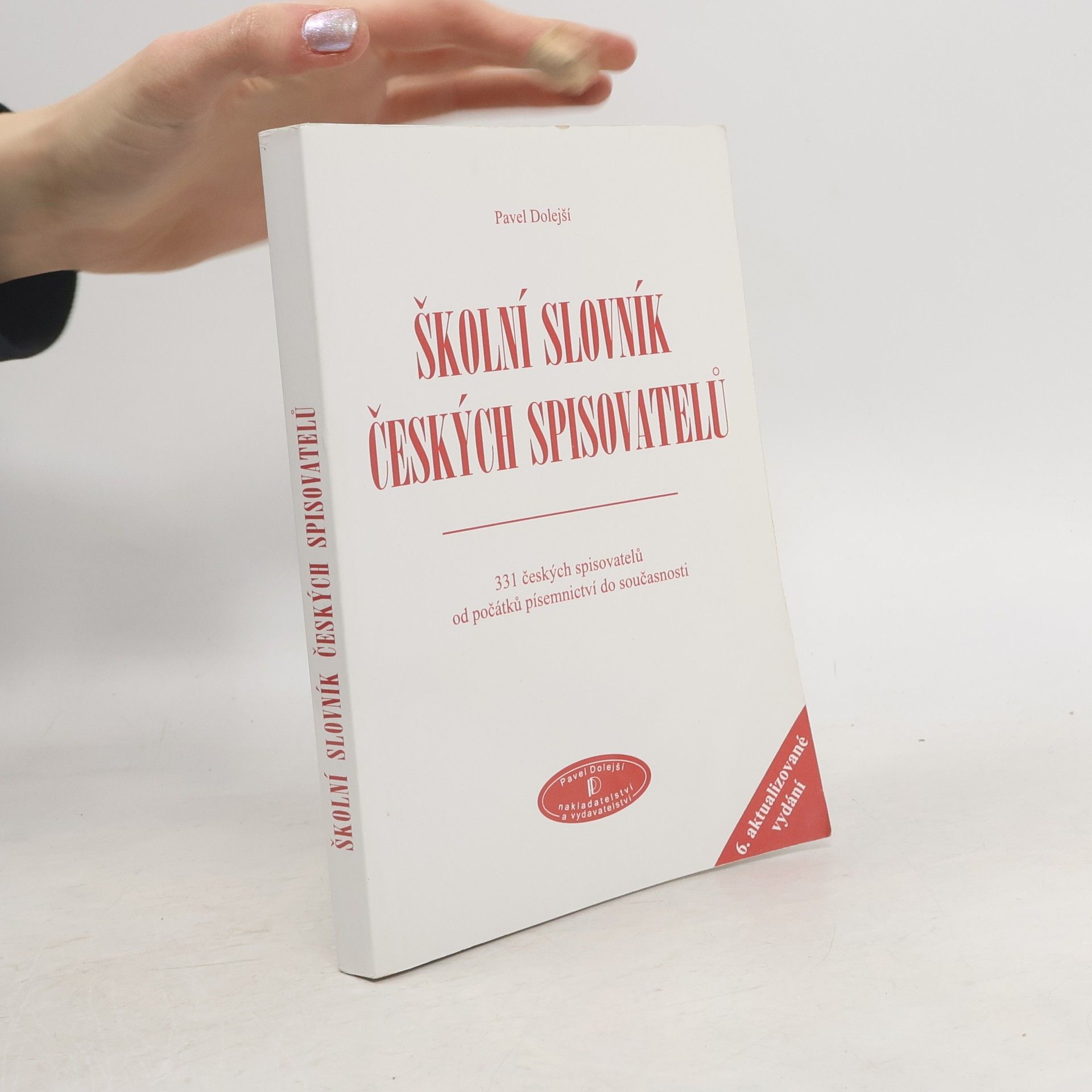 Pavel Dolejší Školní slovník českých spisovatelů : 331 českých spisovatelů od počátků písemnictví do současnosti