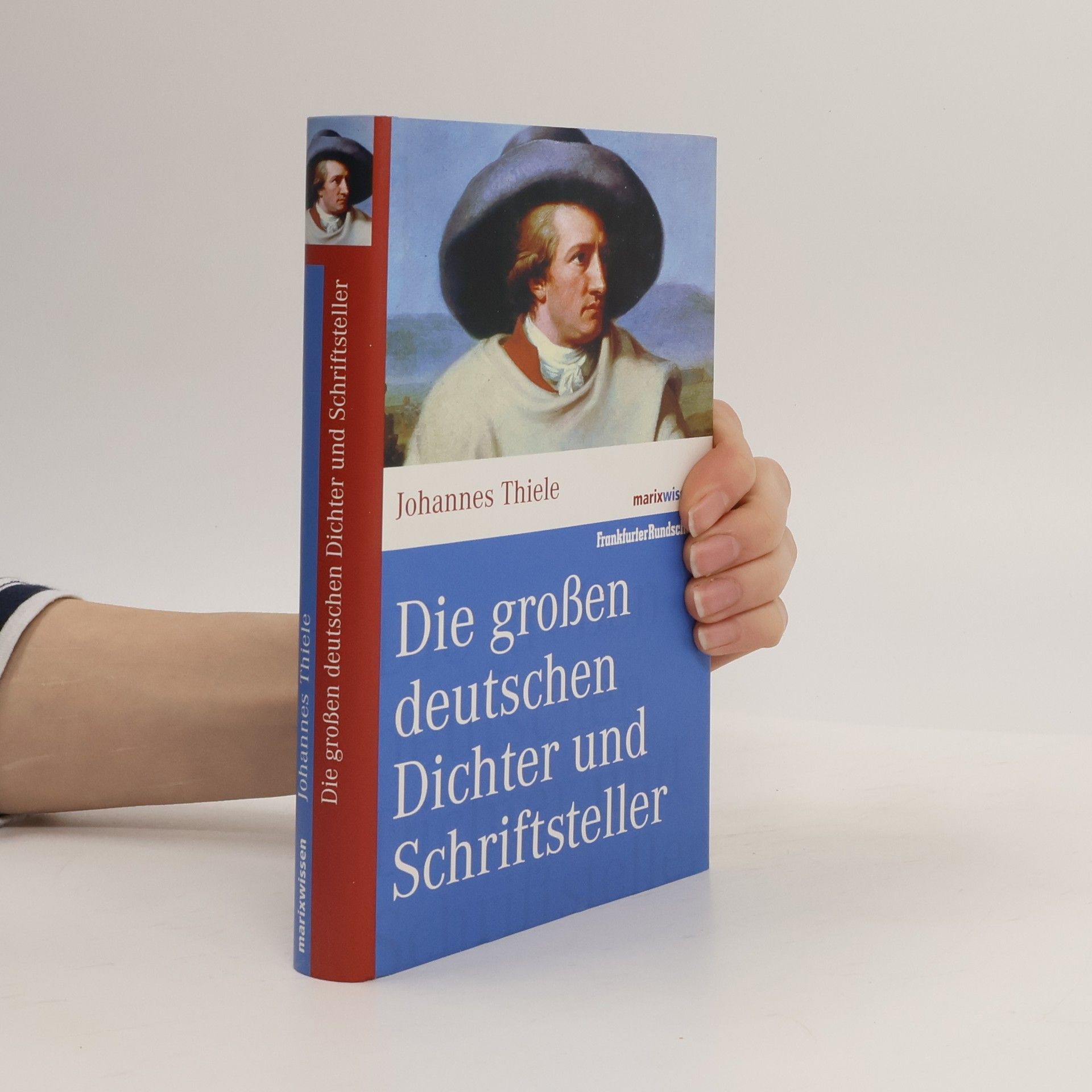 Johannes Thiele Die großen deutschen Dichter und Schriftsteller