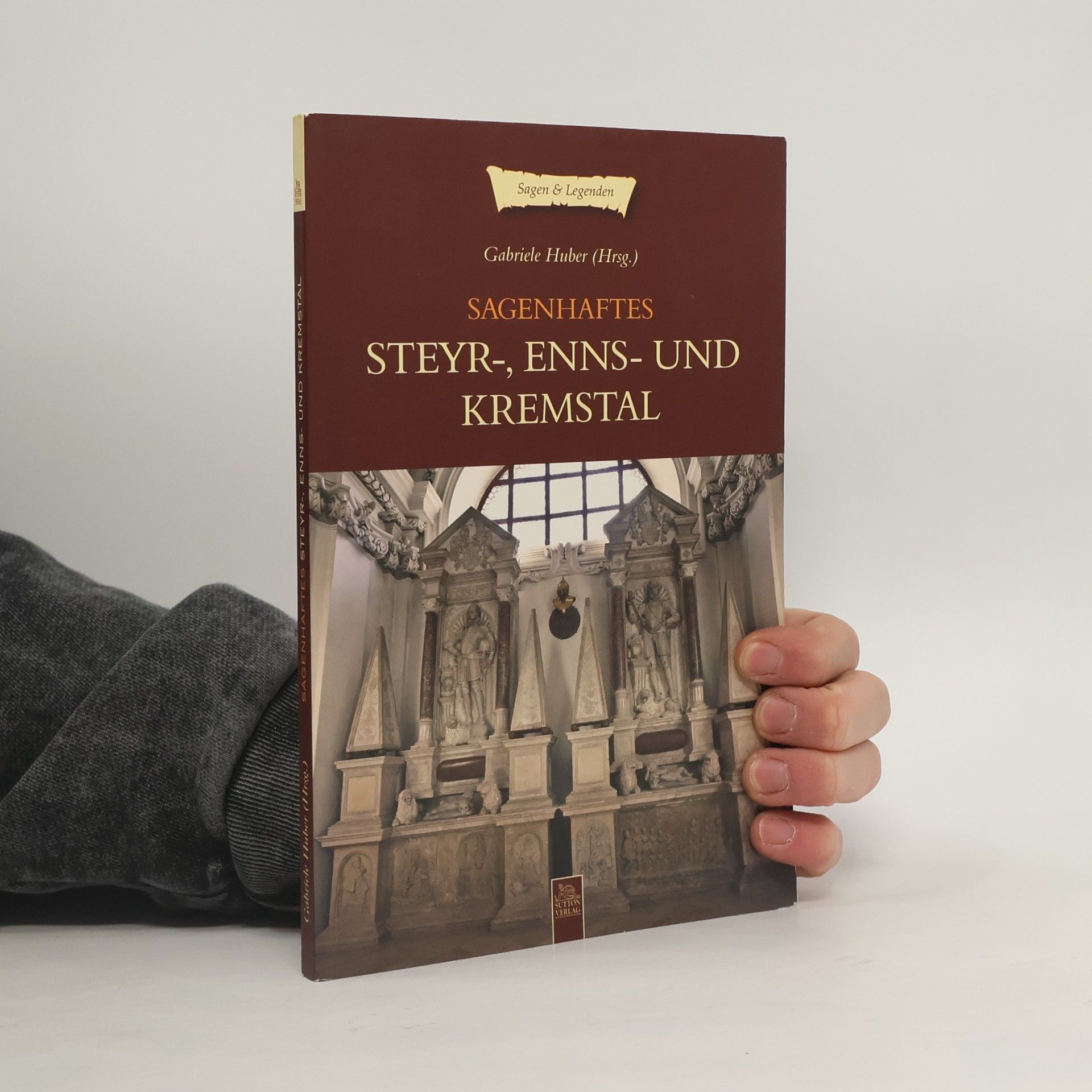 Gabriele Hubert Sagenhaftes Steyr-, Enns- und Kremstal