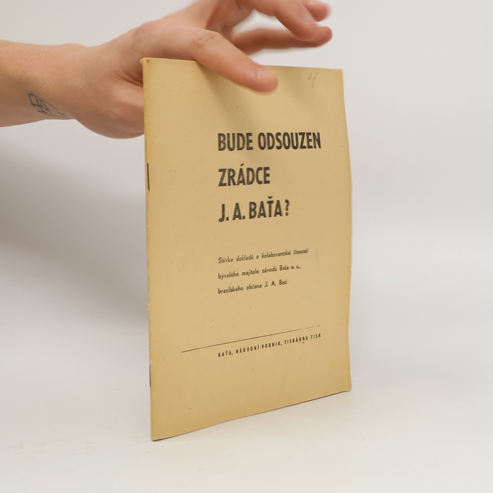 Collectif d'auteurs Bude odsouzen zrádce J.A. Baťa?