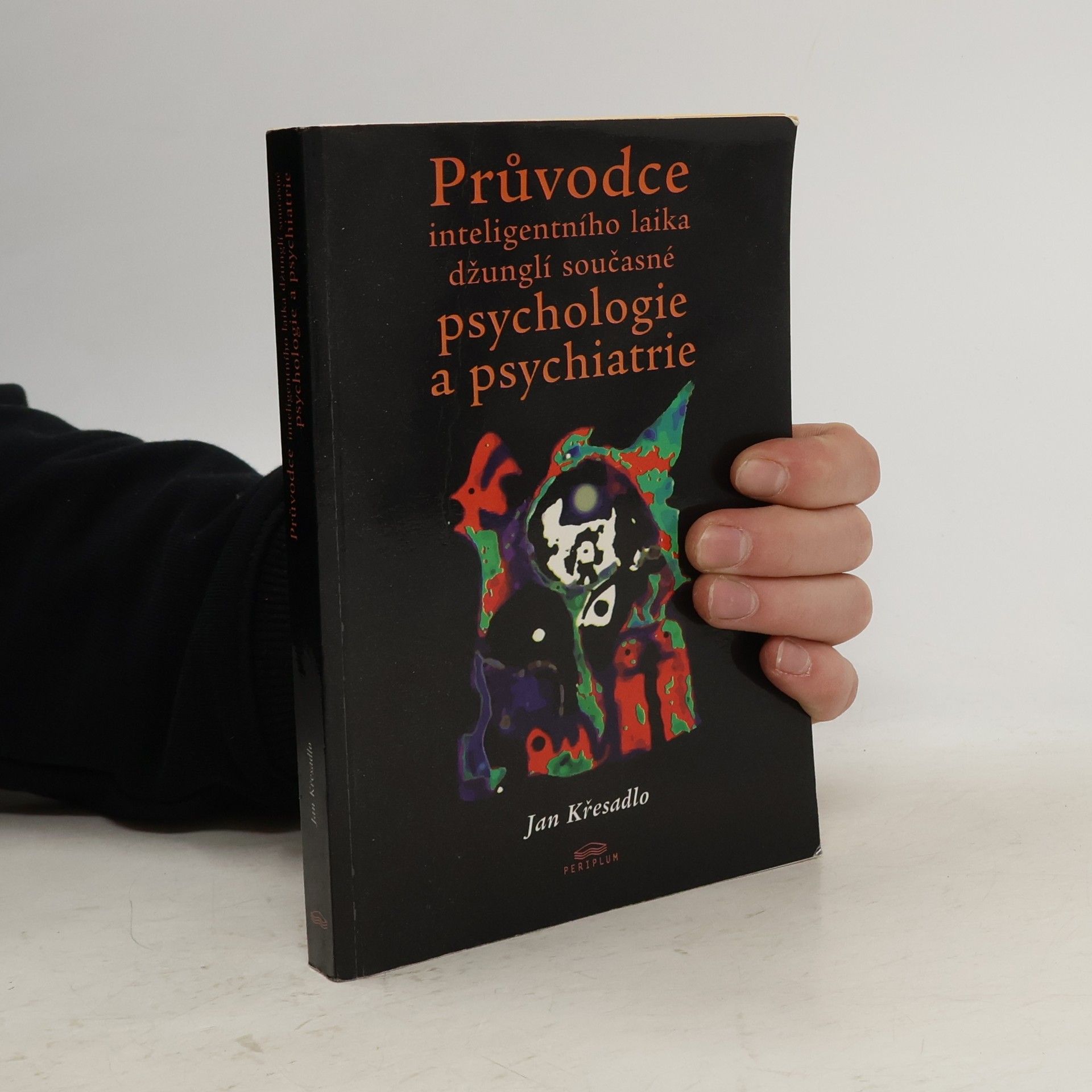 Jan Křesadlo Průvodce inteligentního laika džunglí současné psychologie a psychiatrie