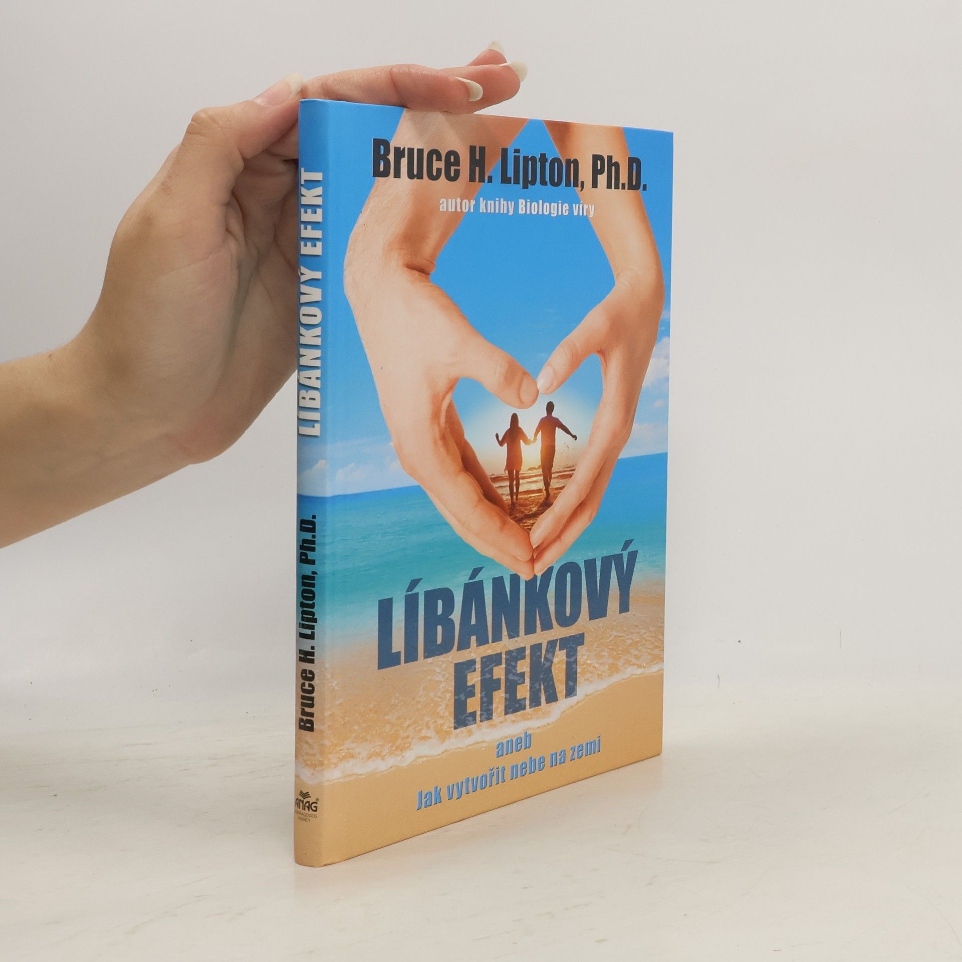 Bruce H. Lipton Líbánkový efekt, aneb, Jak vytvořit nebe na zemi