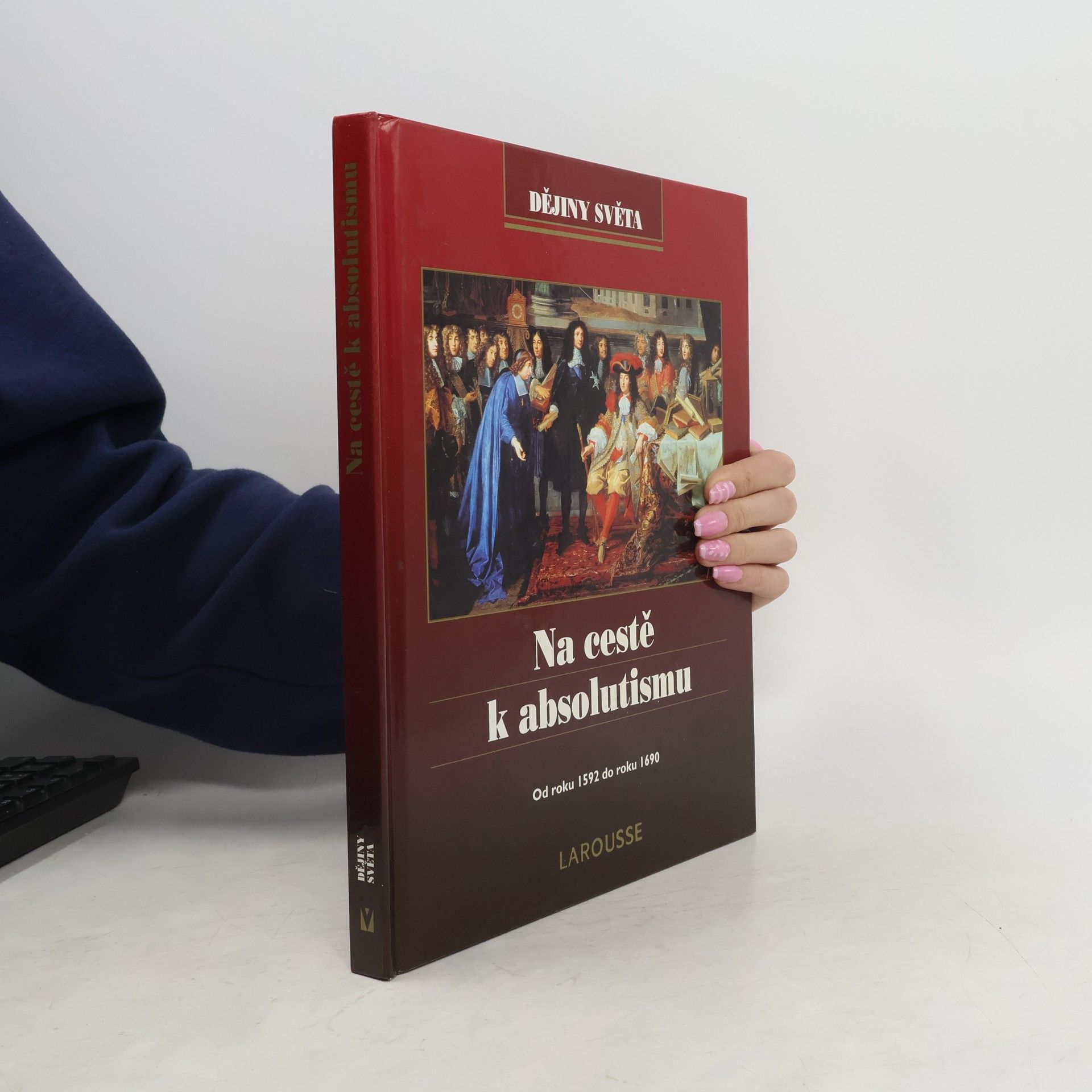 Joël Cornette Na cestě k absolutismu: od roku 1592 do roku 1690