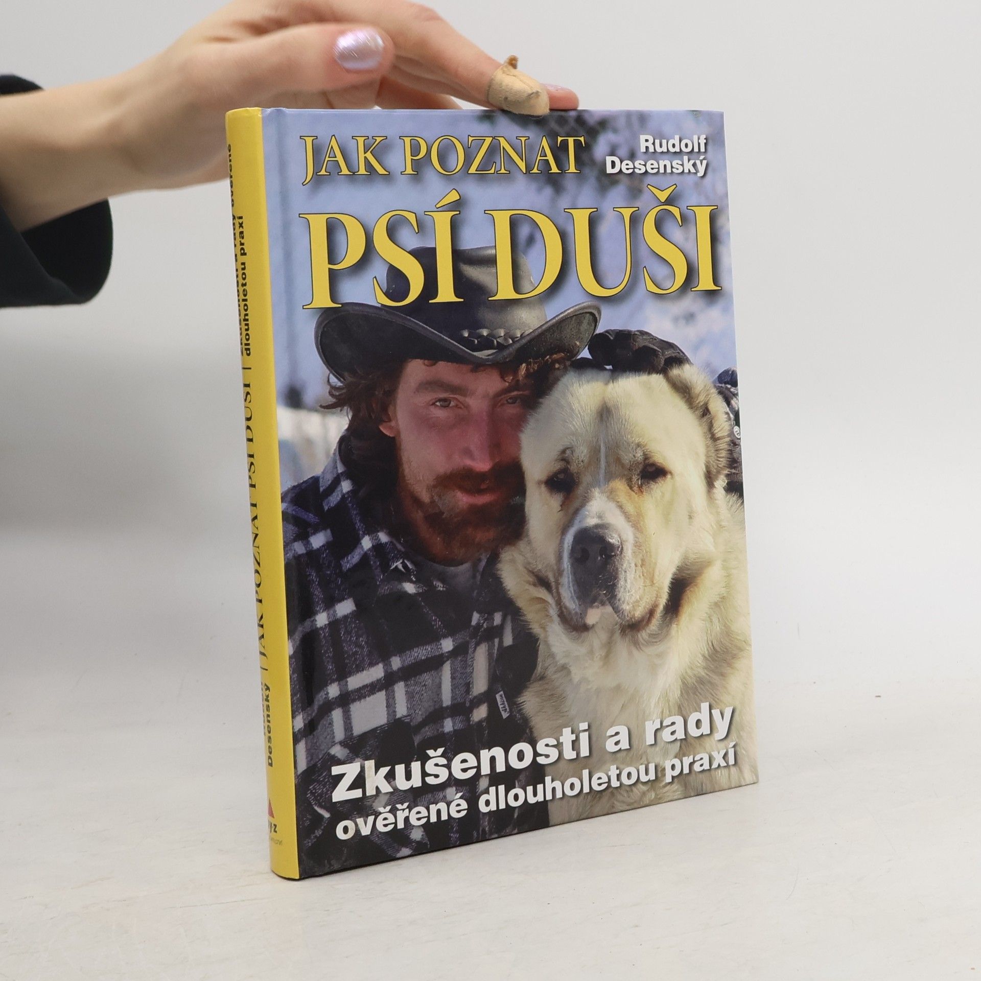Rudolf Desenský Jak poznat psí duši: Zkušenosti a rady ověřené dlouholetou praxí