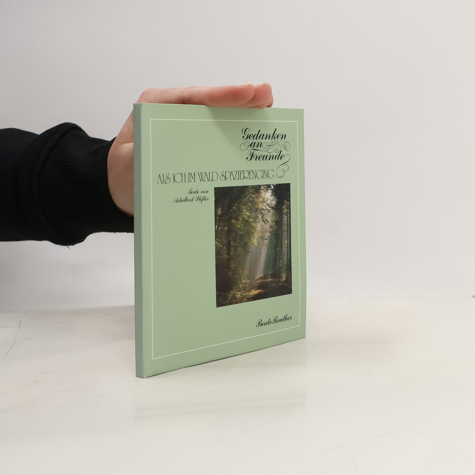 Adalbert Stifter Gedanken an Freunde, als ich im Wald spazierenging