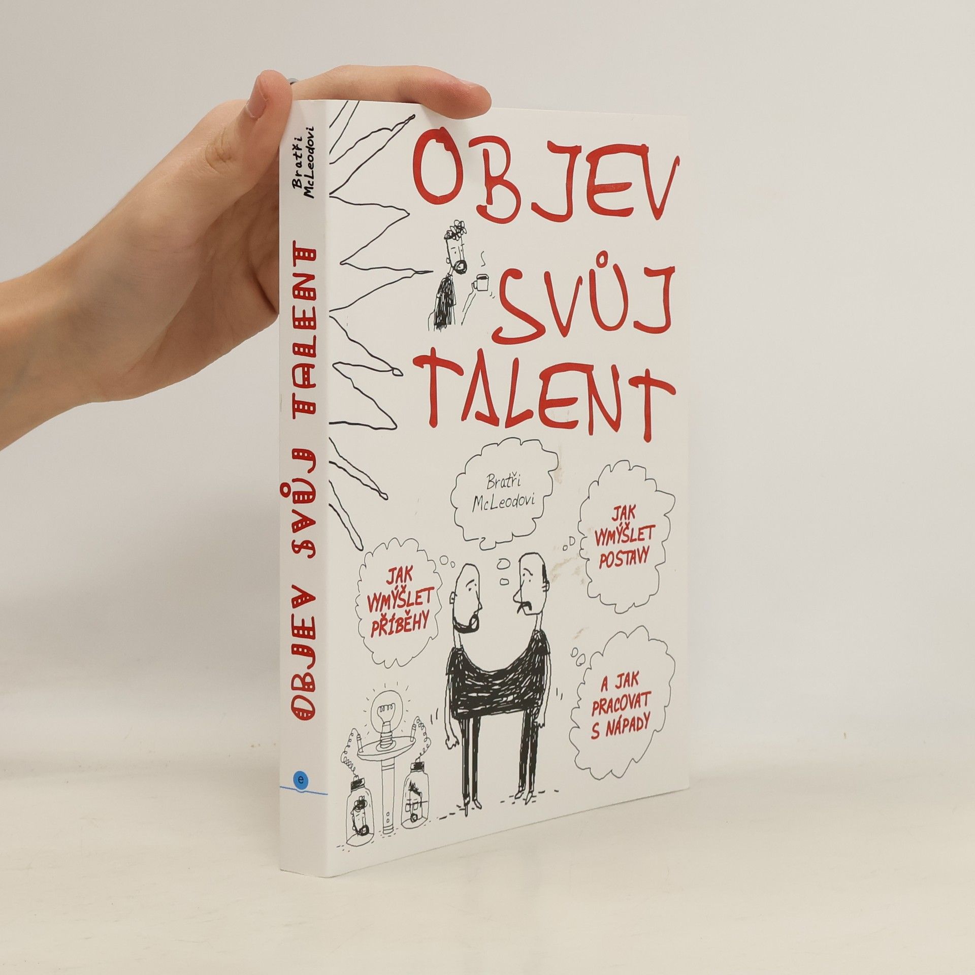 Brothers McLeod Objev svůj talent: Jak vymýšlet příběhy a postavy a jak pracovat s nápady