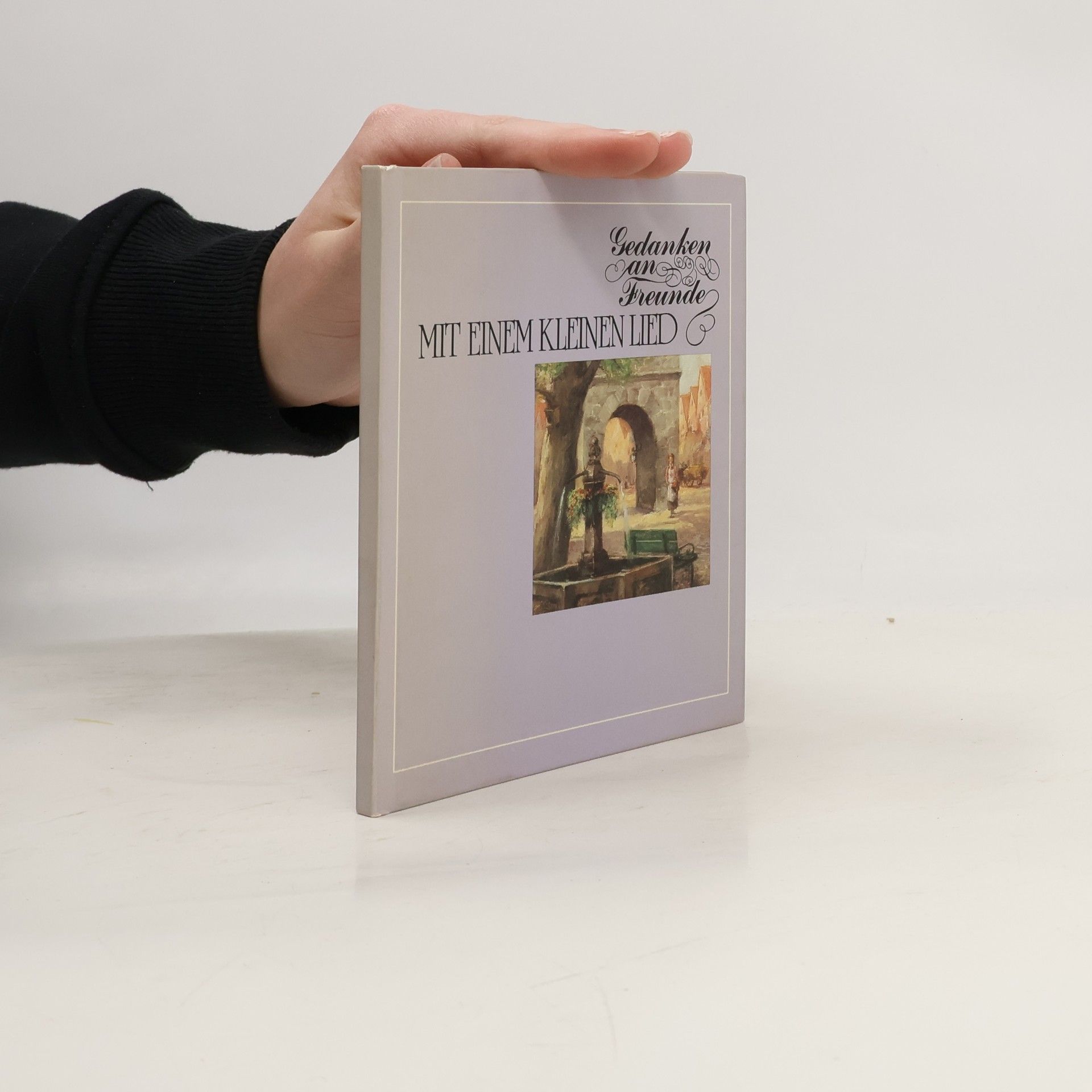 Kolektiv autorů Gedanken an Freunde. Mit einem kleinen Lied.