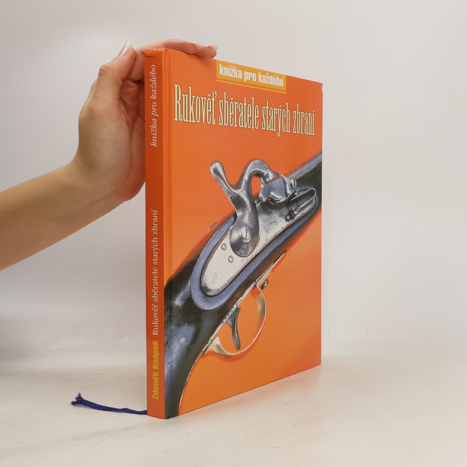 Zdeněk Knápek Rukověť sběratele starých zbraní
