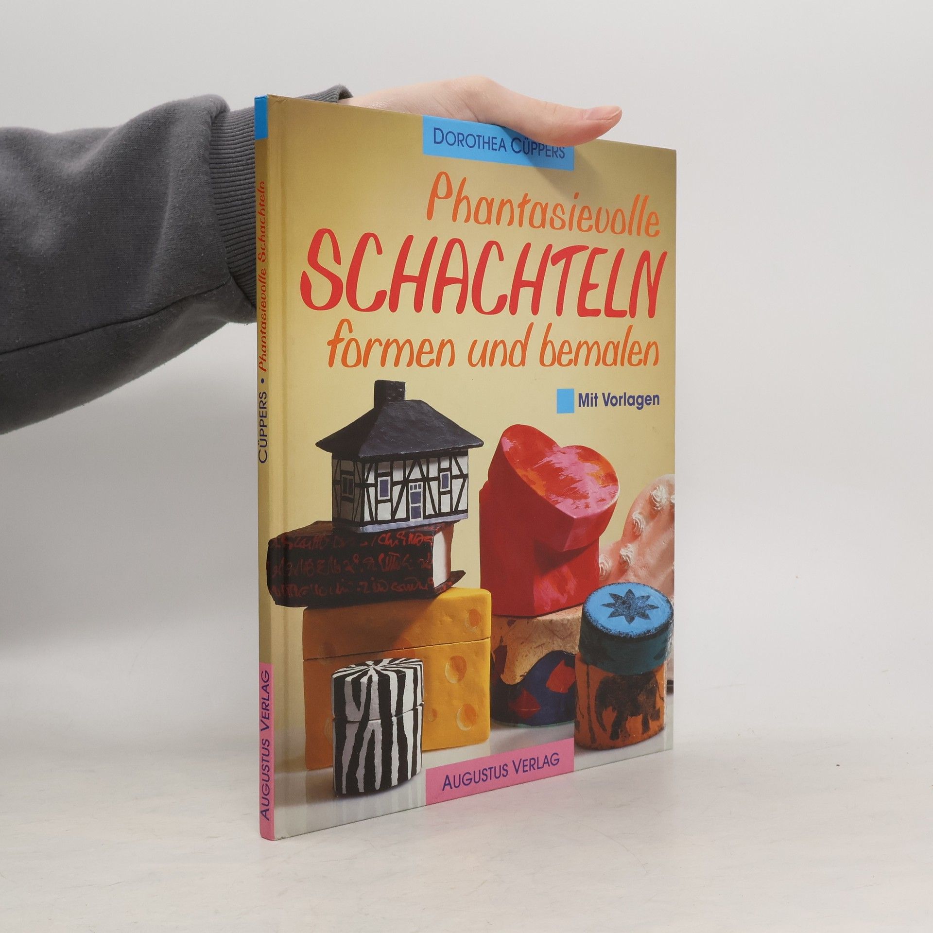 Autorenkollektiv Phantasievolle Schachteln formen und bemalen ; mit Vorlagen