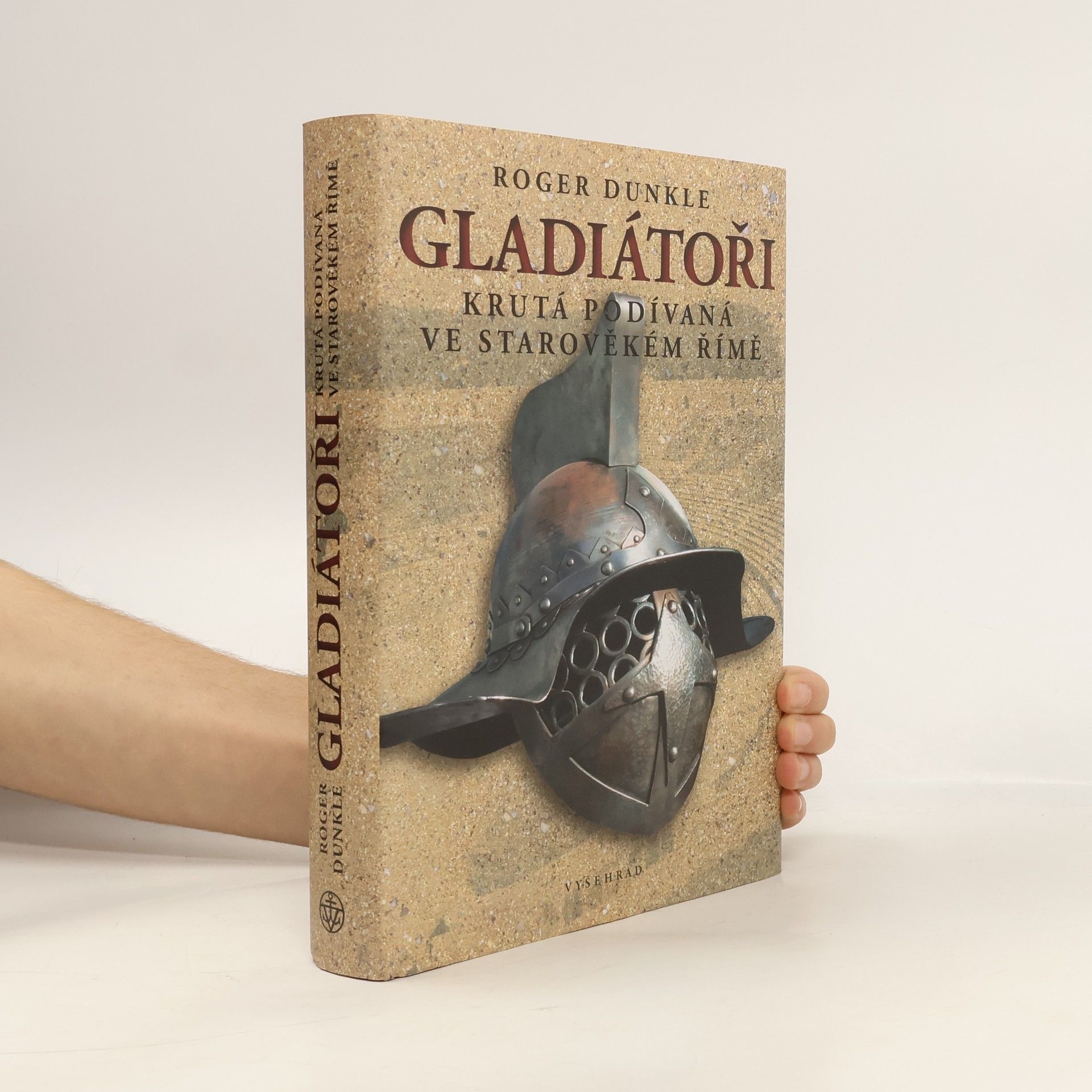 Roger Dunkle Gladiátoři. Krutá podívaná ve starověkém Římě