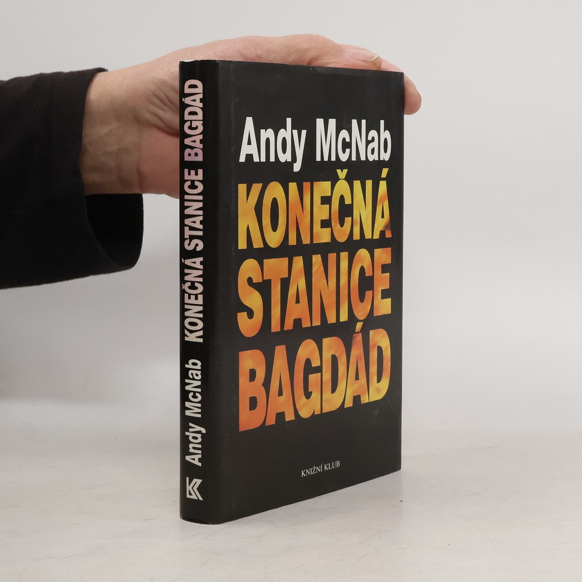 Andy McNab Konečná stanice Bagdád. Skutečný příběh osmi britských válečných hrdinů.