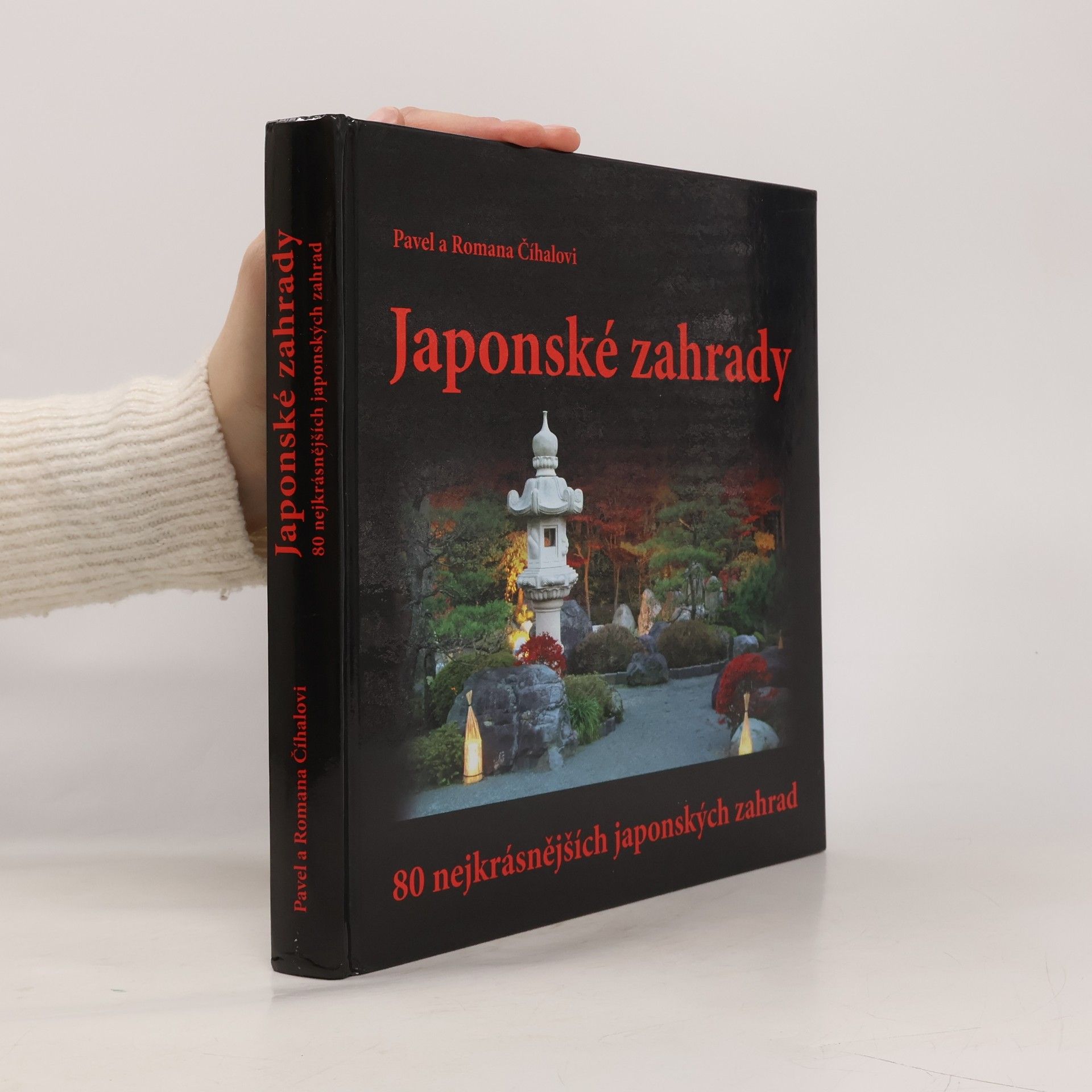 Pavel Číhal Japonské zahrady - 80 nejkrásnějších japonských zahrad