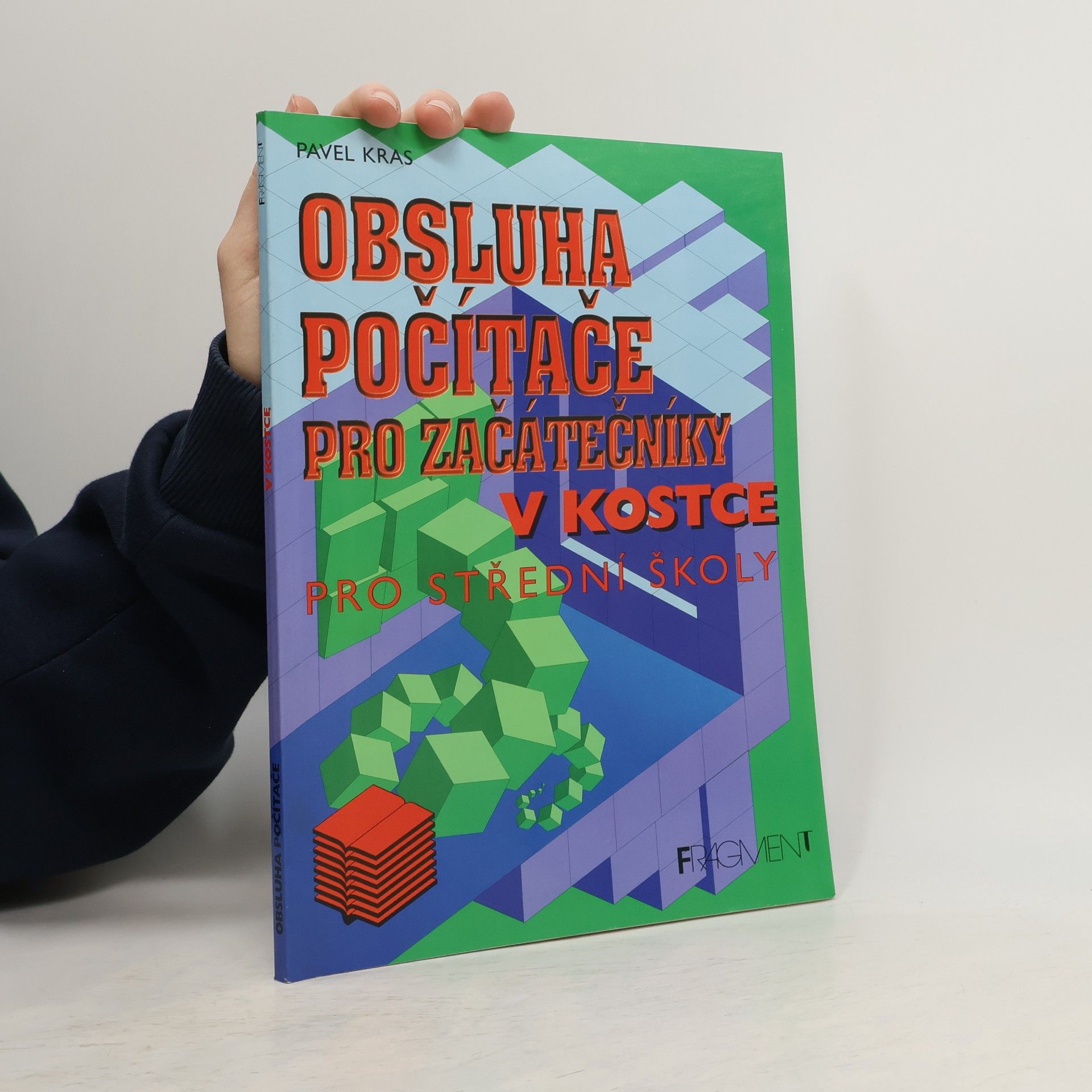 Pavel Kras Obsluha počítače pro začátečníky v kostce. Pro střední školy