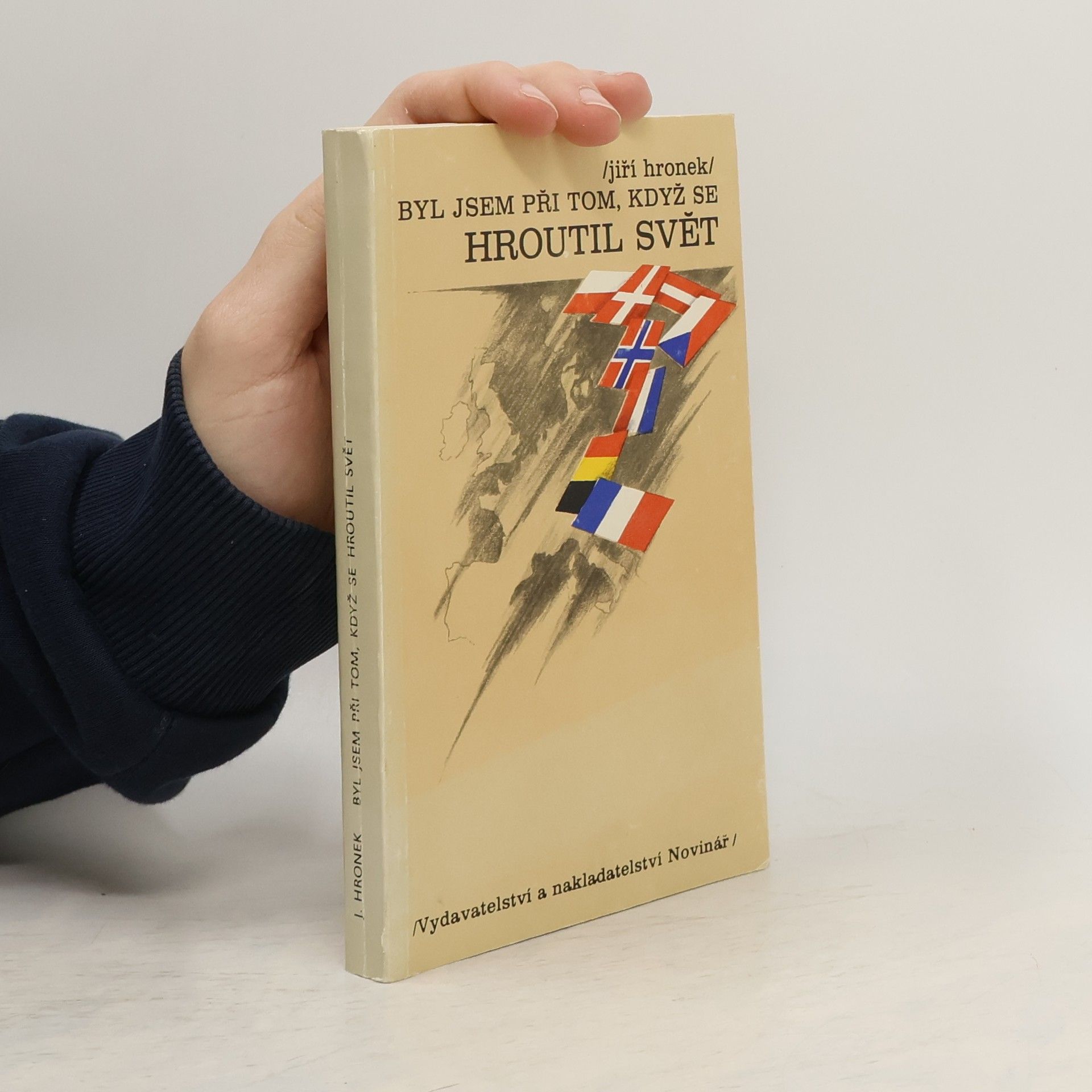 Jiří Hronek Byl jsem při tom, když se hroutil svět