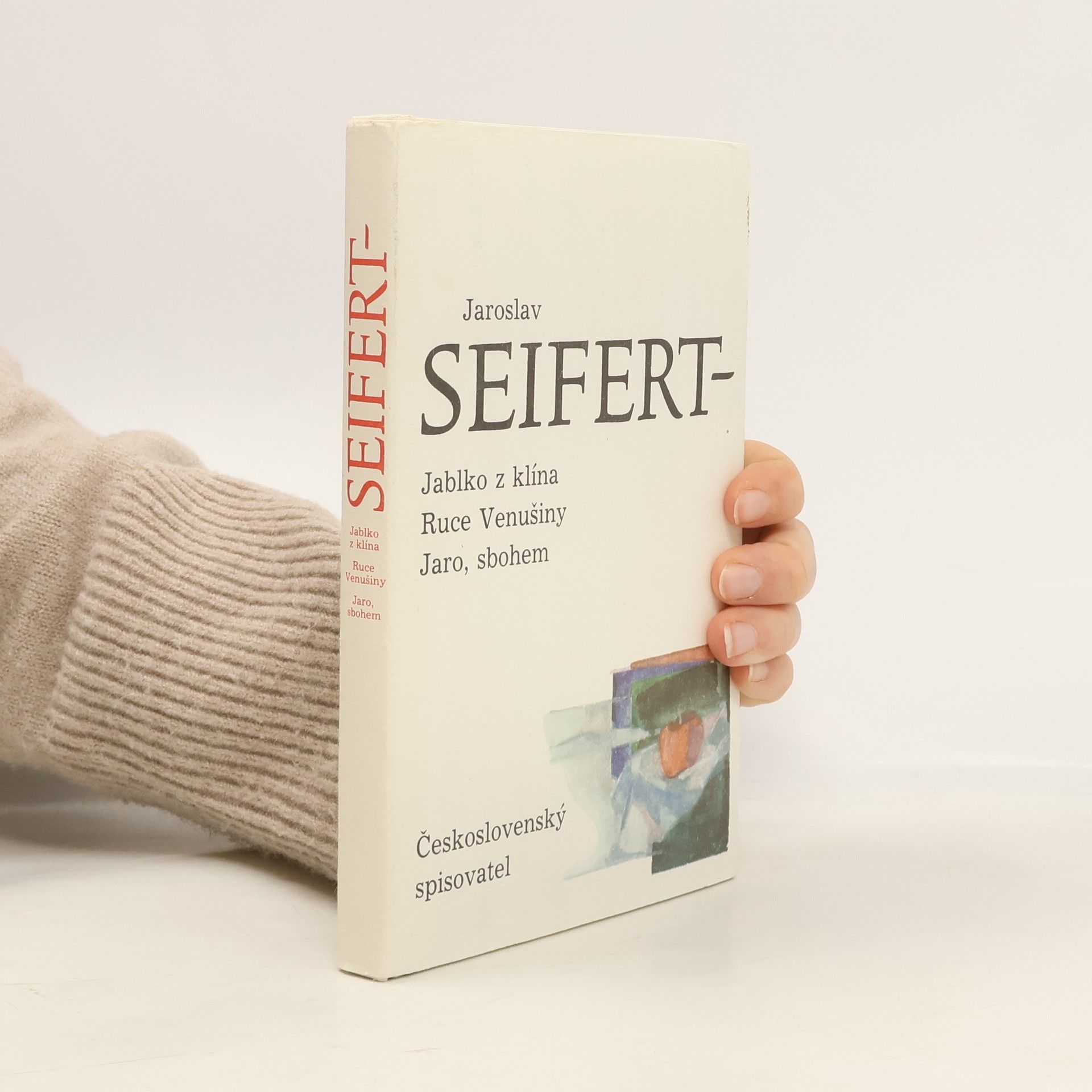 Jaroslav Seifert Jablko z klína. Ruce Venušiny. Jaro, sbohem.