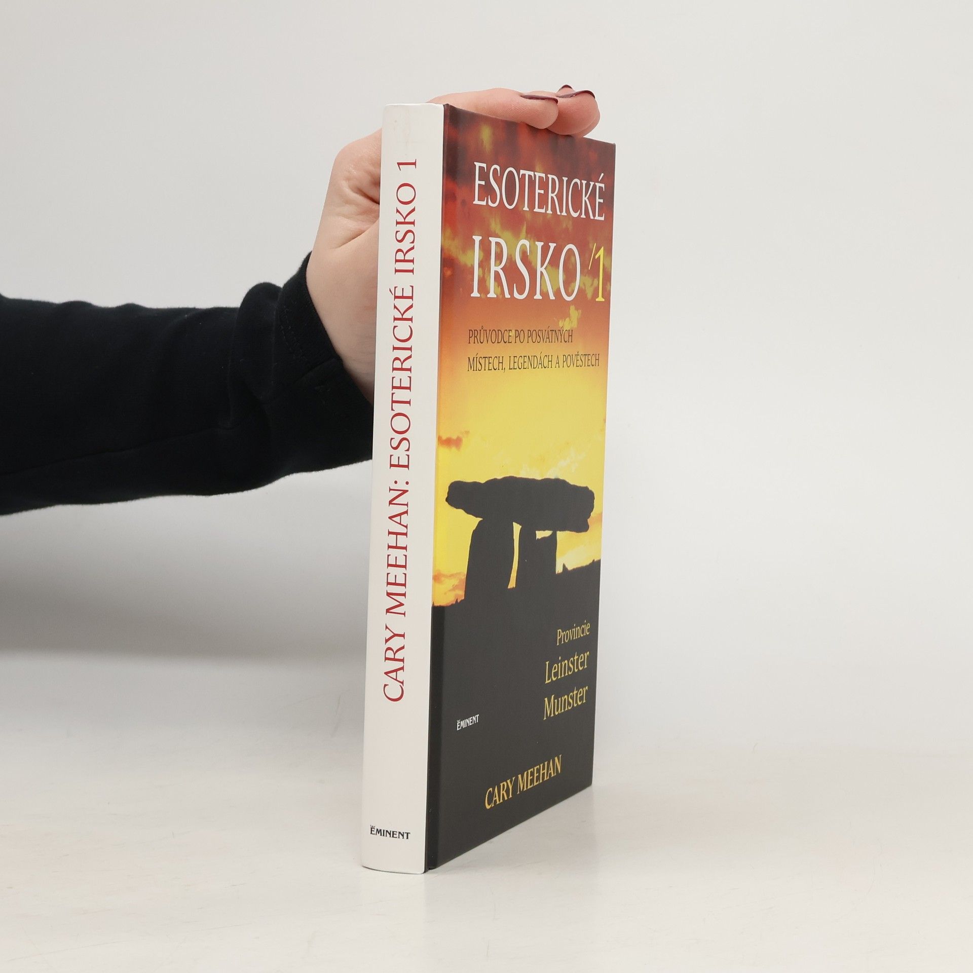 Cary Meehan Esoterické Irsko: průvodce po posvátných místech, legendách a lidových pověstech, I.