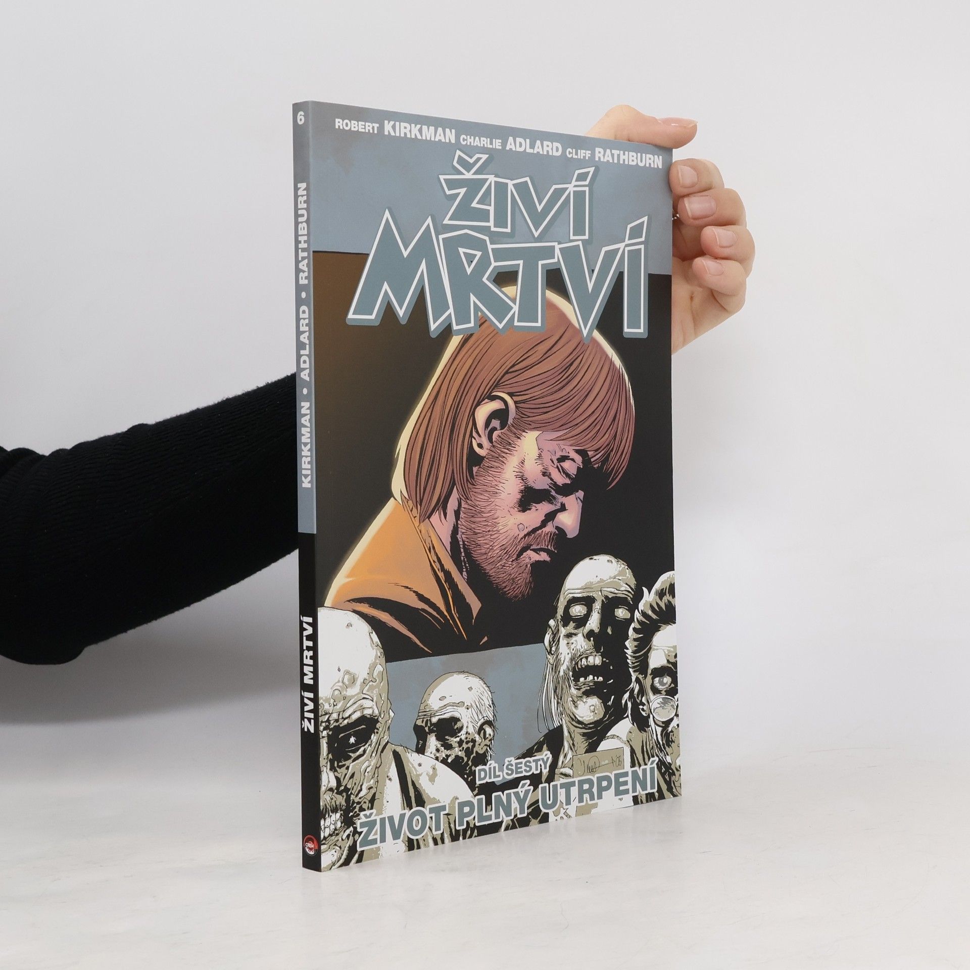Robert Kirkman Živí mrtví 6: Život plný utrpení