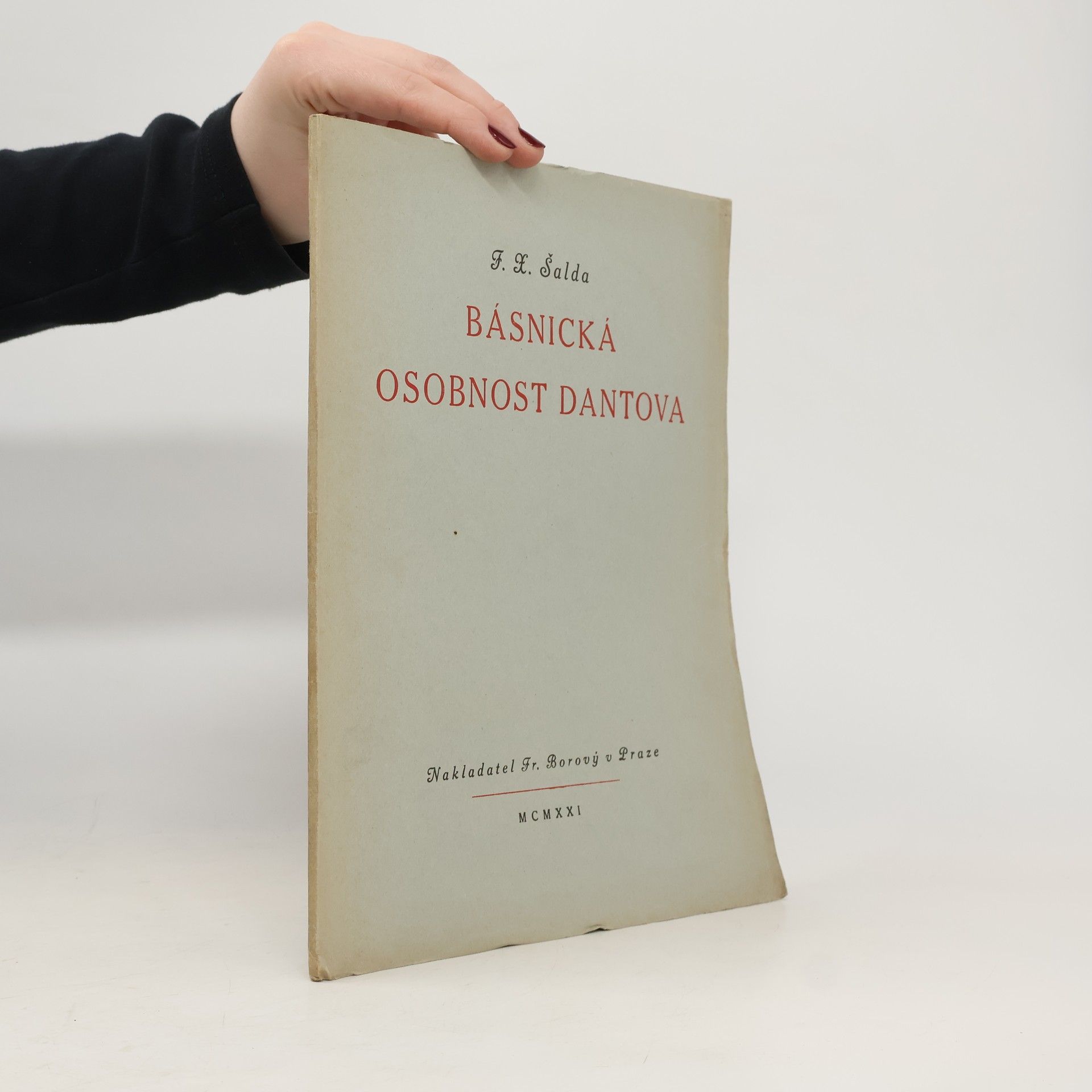 František Xaver Šalda Básnická osobnost Dantova : řeč proslovená dne 25. října 1921 ve velké aule v Karolinu o slavnosti pořádané Universitou Karlovou na paměť 600. výročí smrti básníkovy