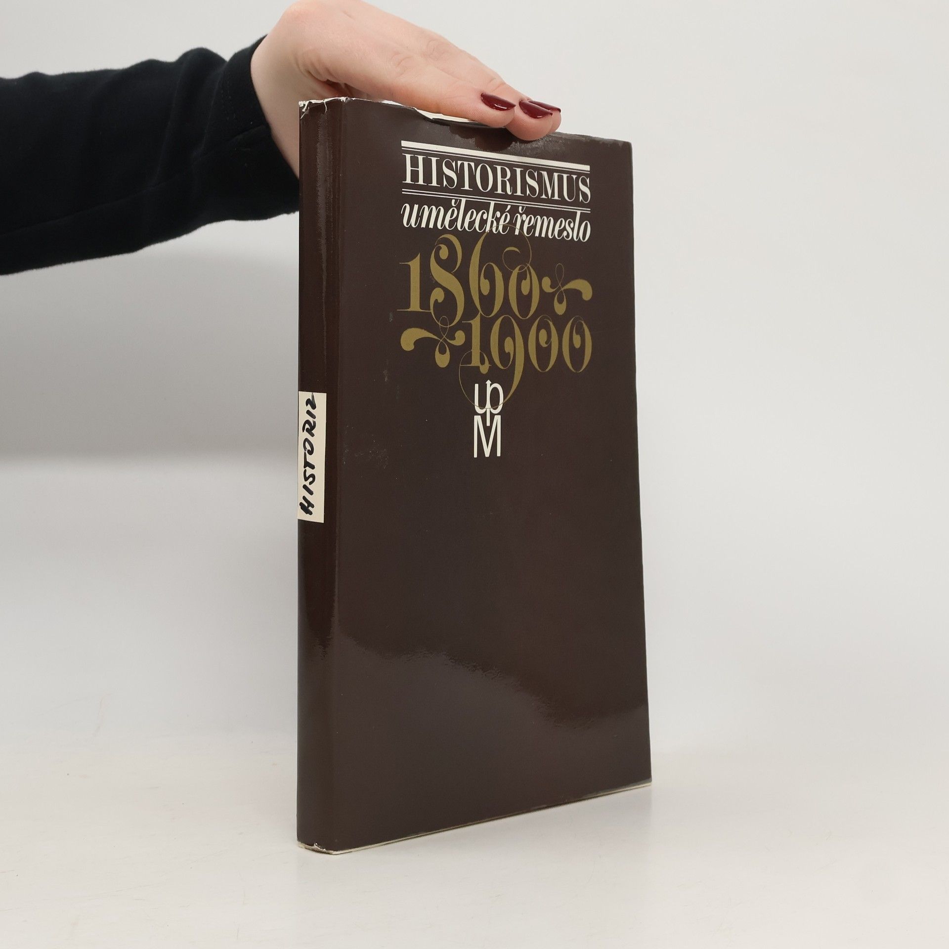 Jarmila Brožová Historismus. Umělecké řemeslo 1860-1900