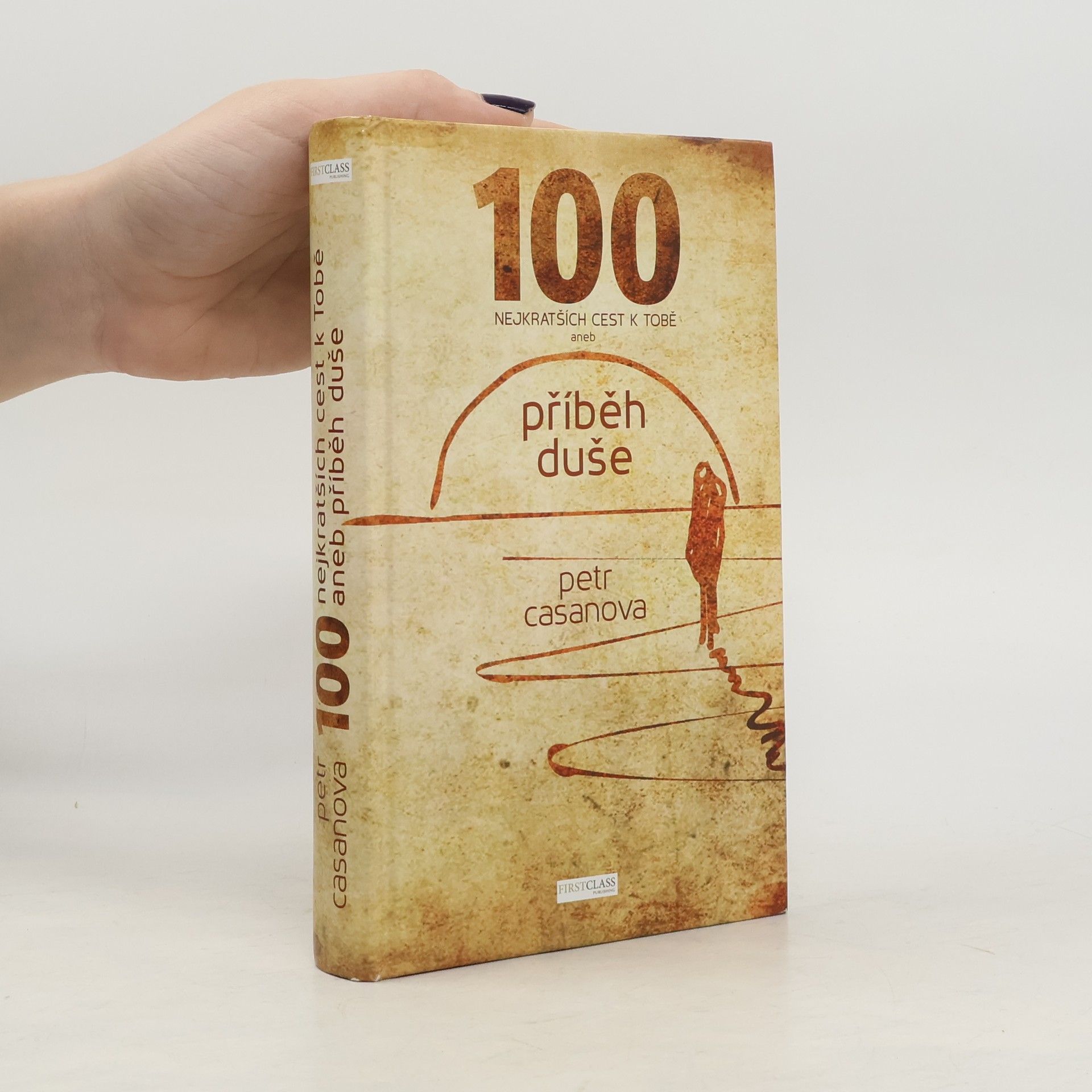 Petr Casanova 100 nejkratších cest k Tobě aneb příběh duše