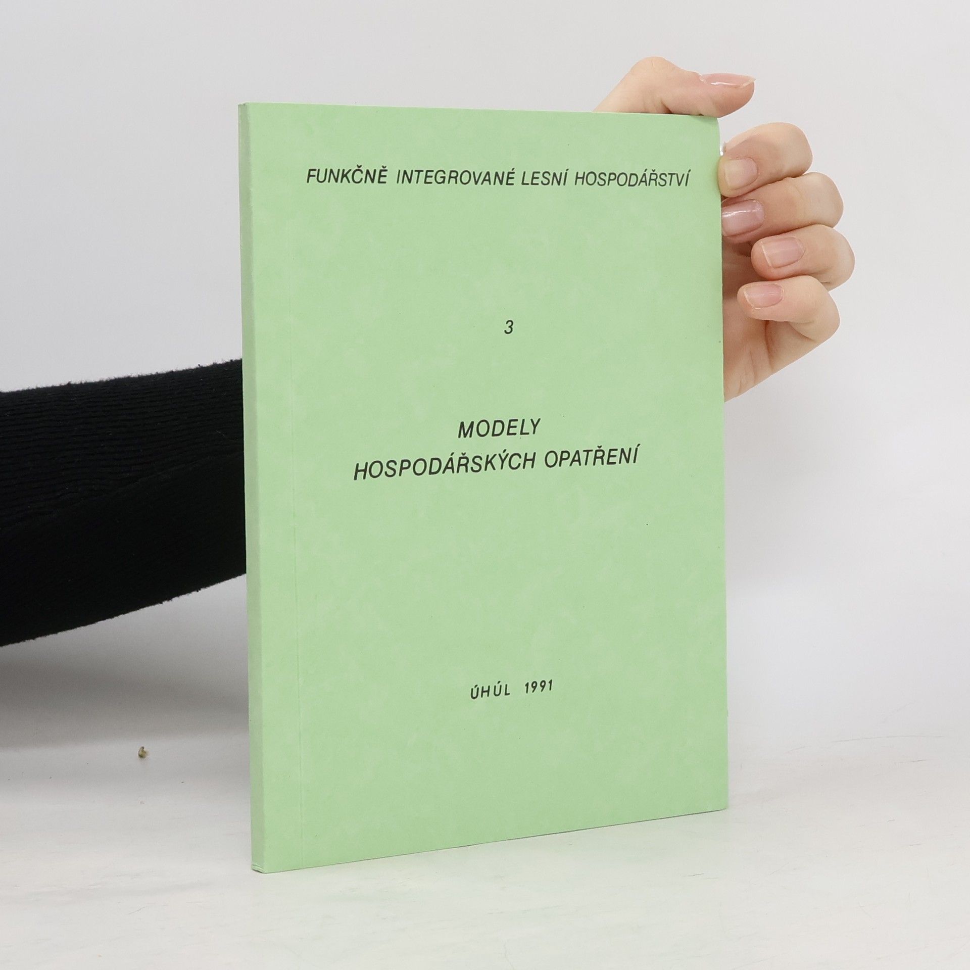Kolektiv autorů Funkčně integrované lesní hospodářství, Modely hospodářských opatření, svazek 3