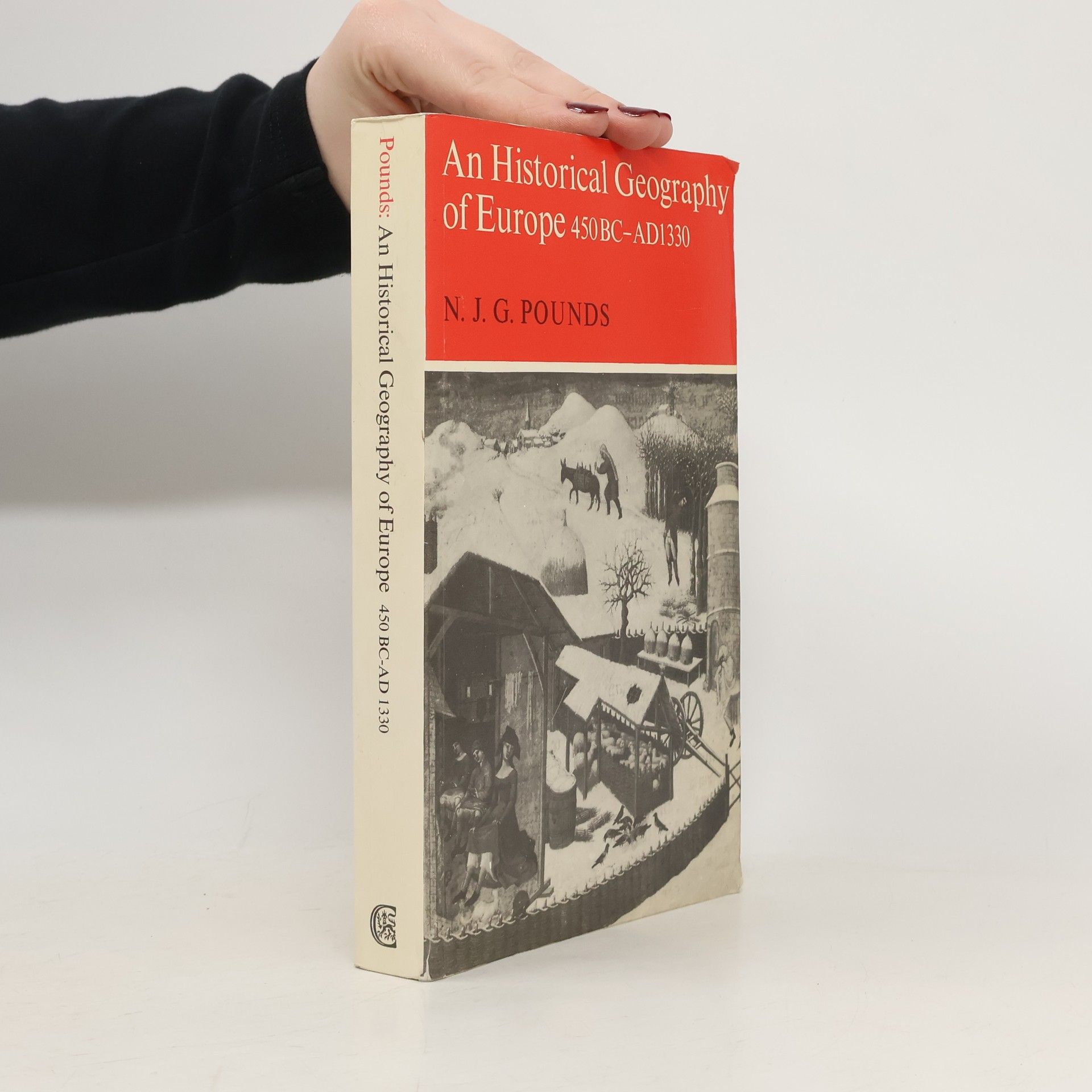 Norman John Greville Pounds An Historical Geography of Europe