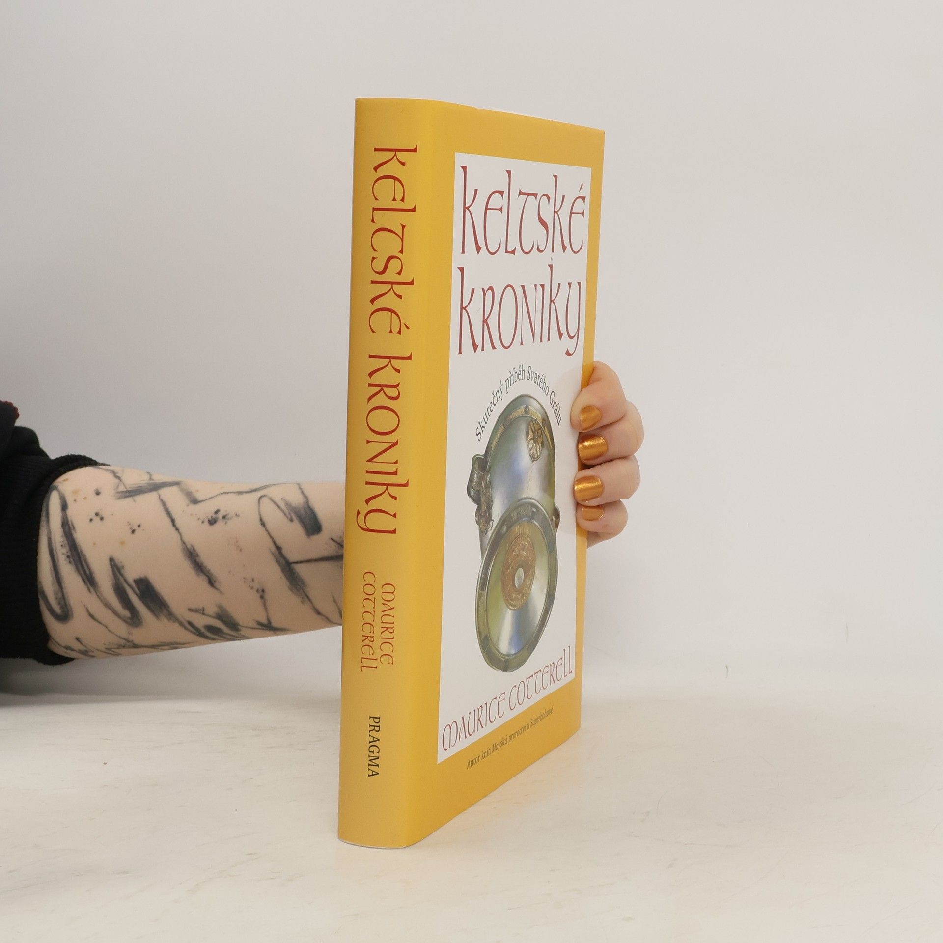 Maurice Cotterell Keltské kroniky : skutečný příběh Svatého Grálu