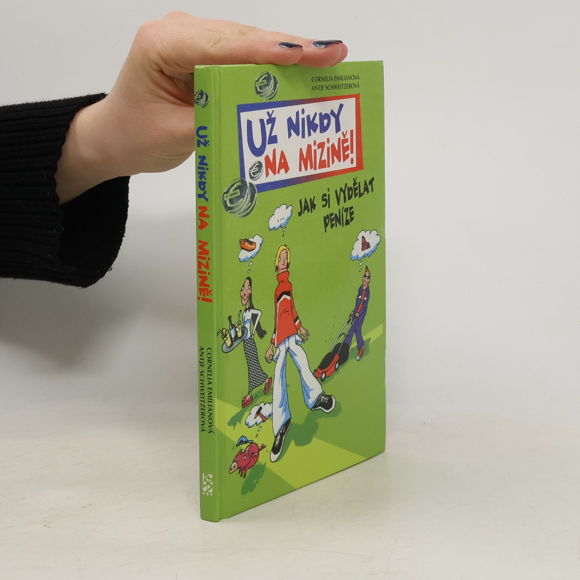 Cornelia Emilian Už nikdy na mizině! : jak si vydělat peníze