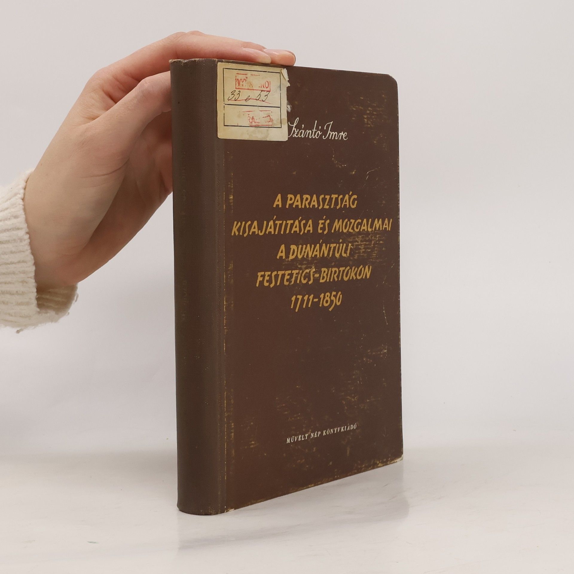 Dr. Szántó Imre A parasztság kisajátítása és mozgalmai a dunántúli Festetics-birtokon 1711-1850