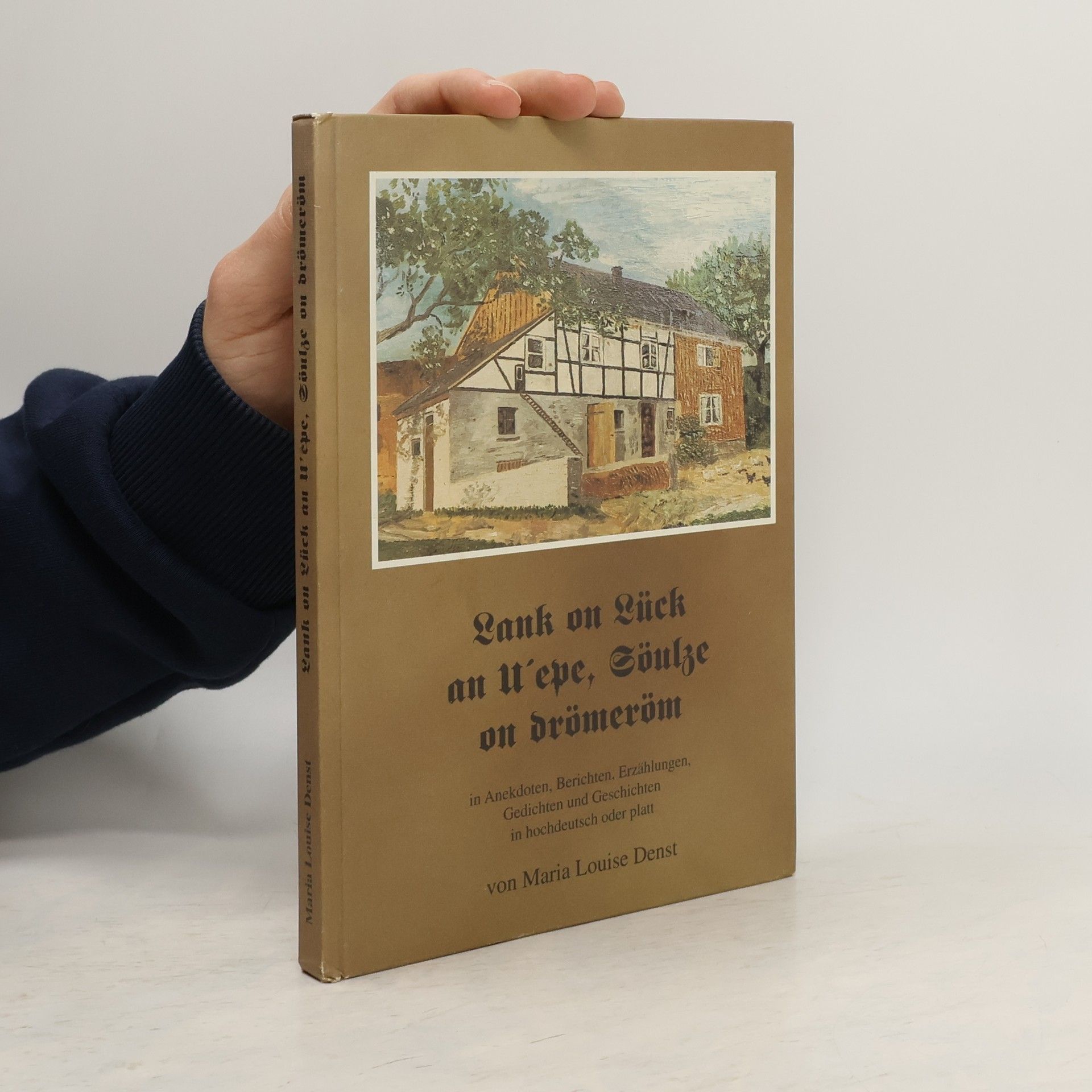 Lank on Lück an U'epe, Söulze on drömeröm: In Anekdoten, Berichten, Erzählungen, Gedichten, Geschichten, in Hochdeutsch oder Platt