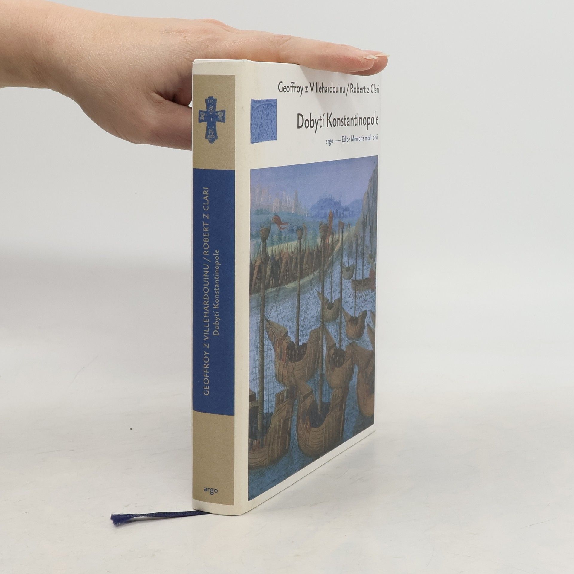 Geoffroy de Villehardouin Dobytí Konstantinopole. Dva příběhy o čtvrté křížové výpravě
