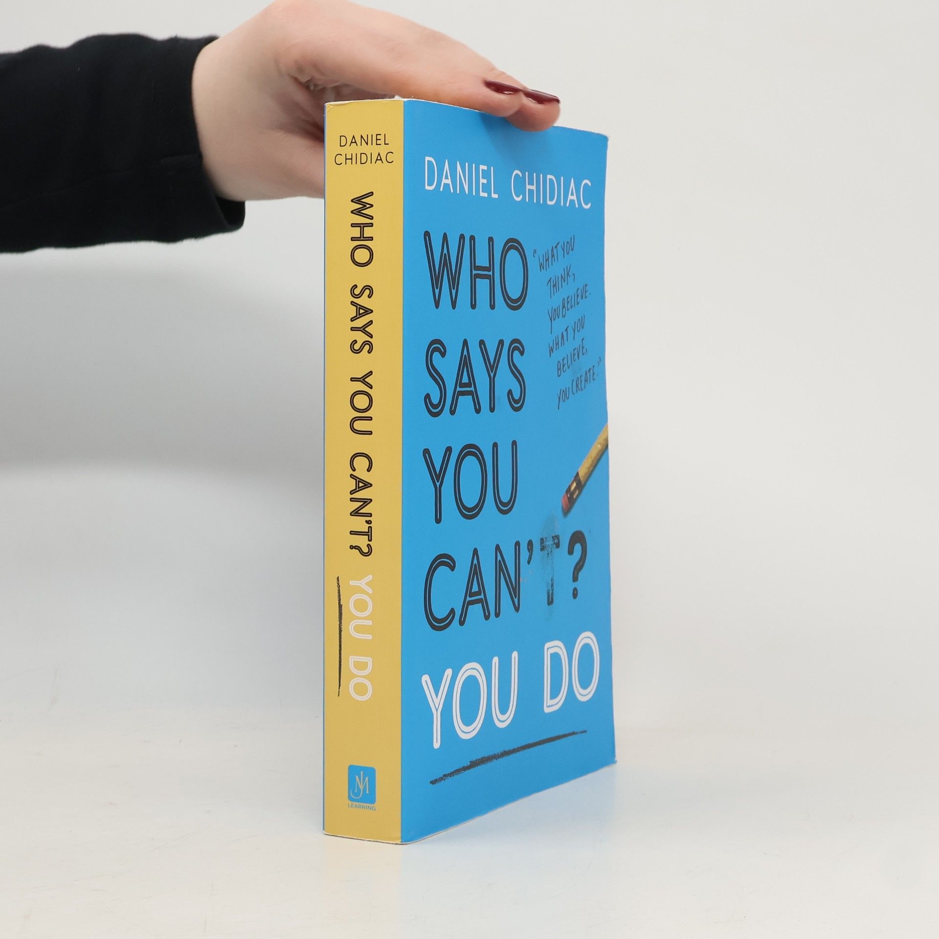 Daniel Chidiac Who Says You Can't? You Do