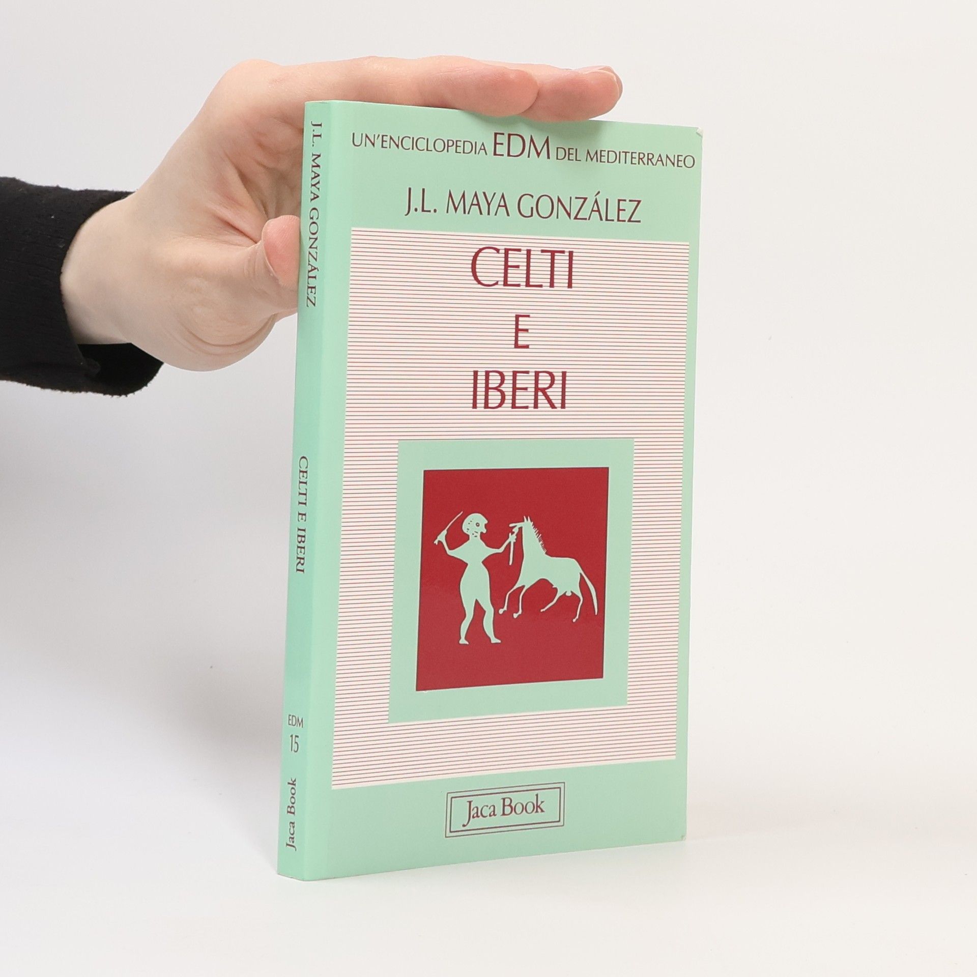 J. Luis Maya González Enciclopedia del Mediterraneo - 15: Celti e iberi nella penisola iberica