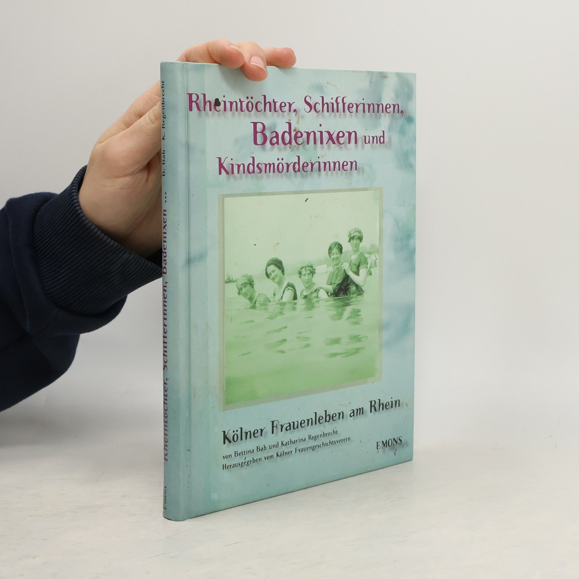 Bettina Bab Rheintöchter, Schifferinnen, Badenixen und Kindsmörderinnen