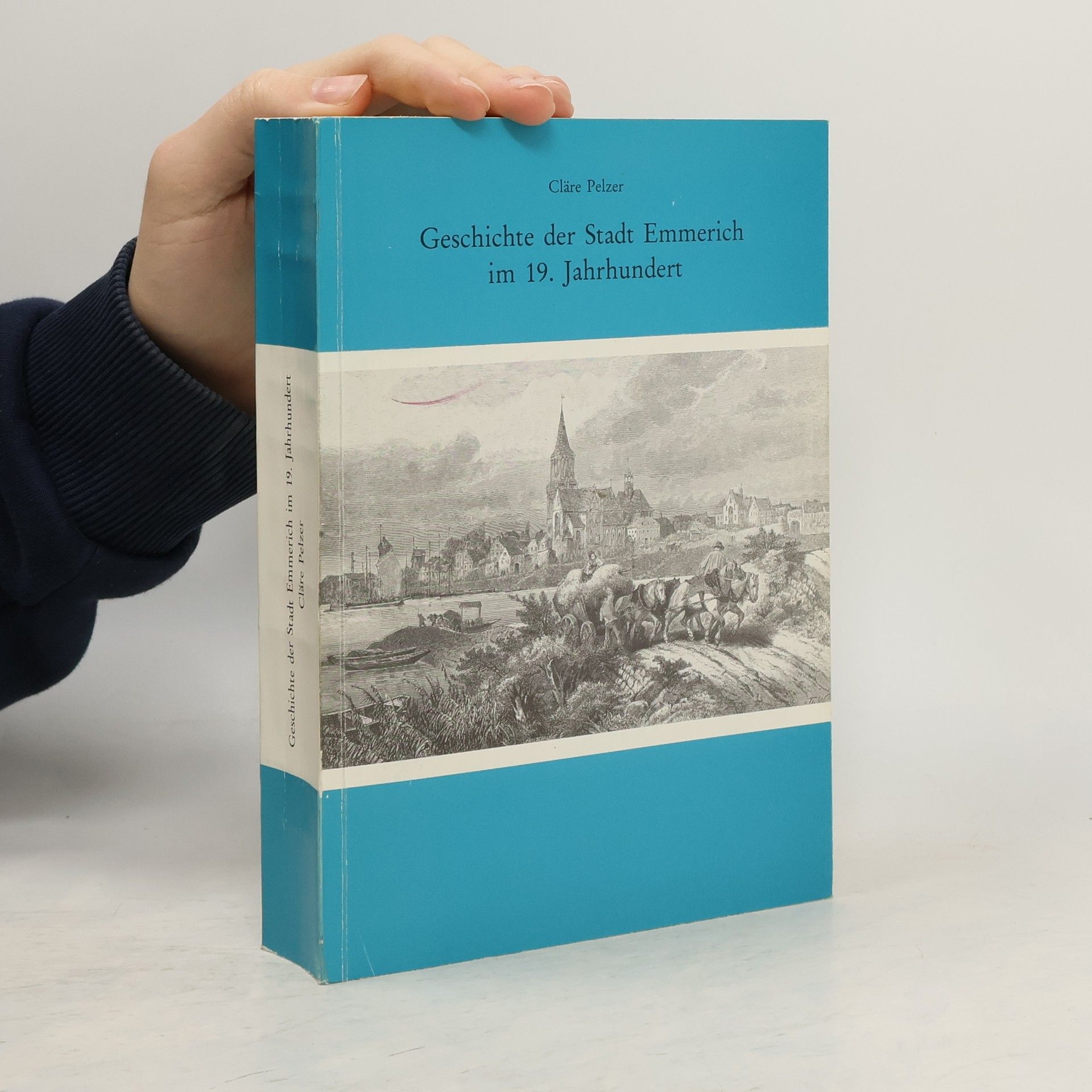 Cläre Pelzer Geschichte der Stadt Emmerich im 19. Jahrhundert
