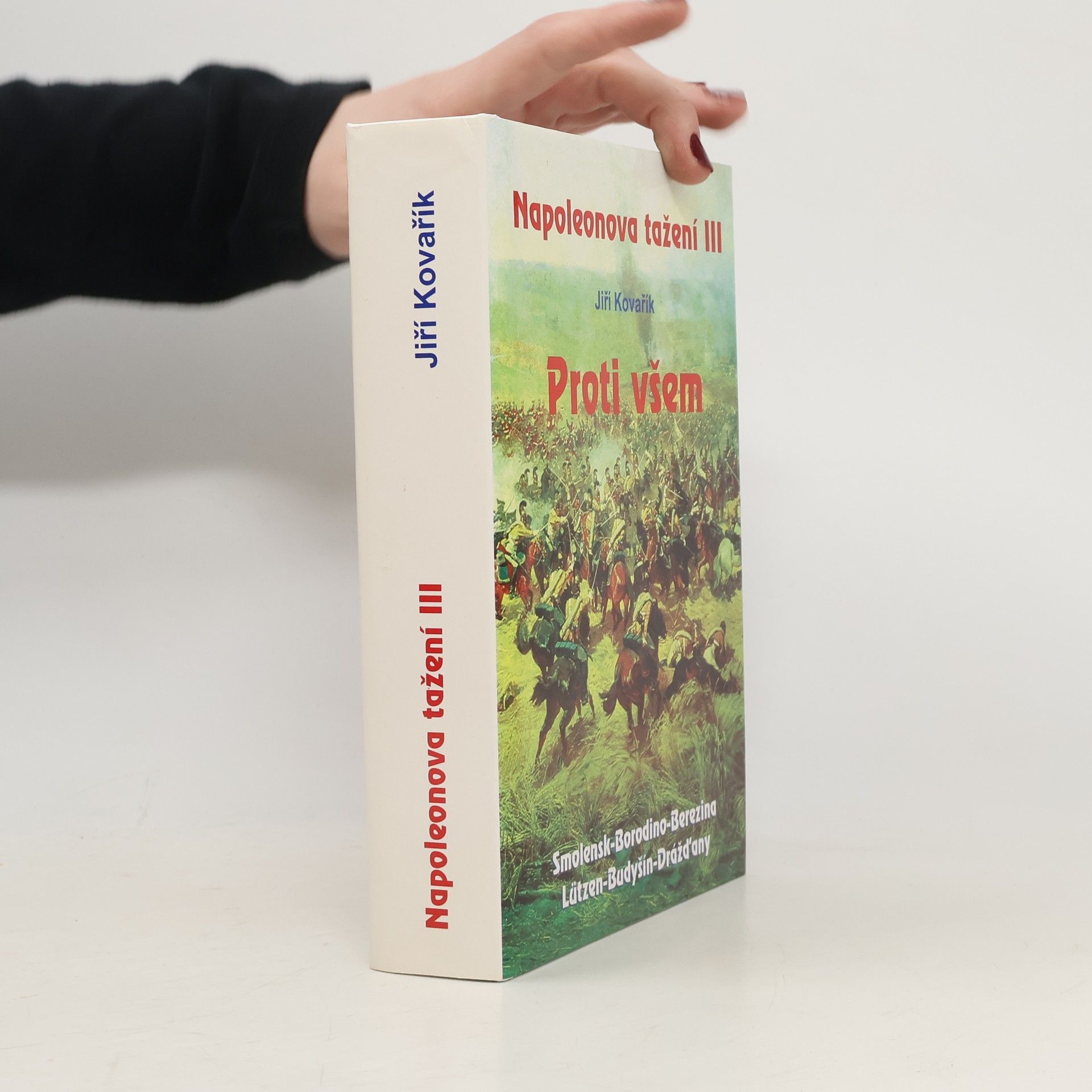 Napoleonova tažení. III, Proti všem: Smolensk - Borodino - Berezina - Lützen - Budyšín - Drážďany