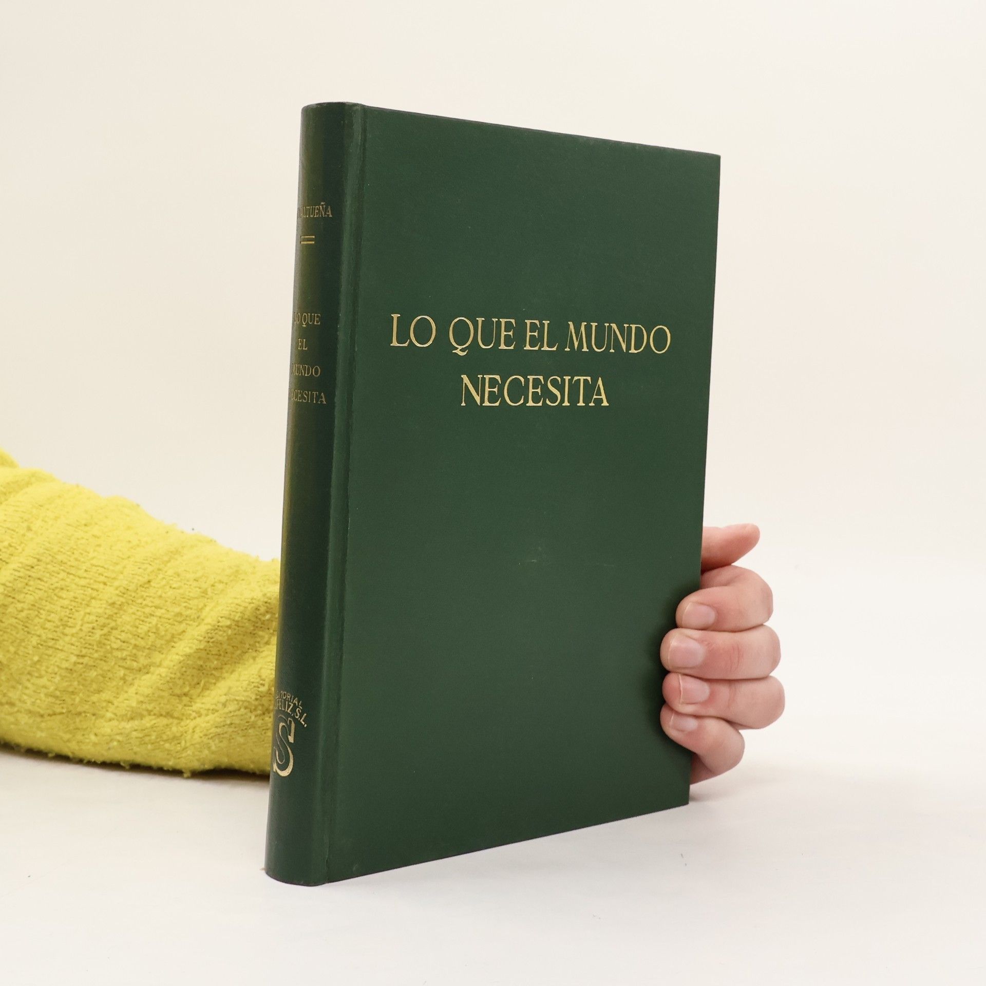 Félix Valtueña Laorden Lo que el mundo necesita