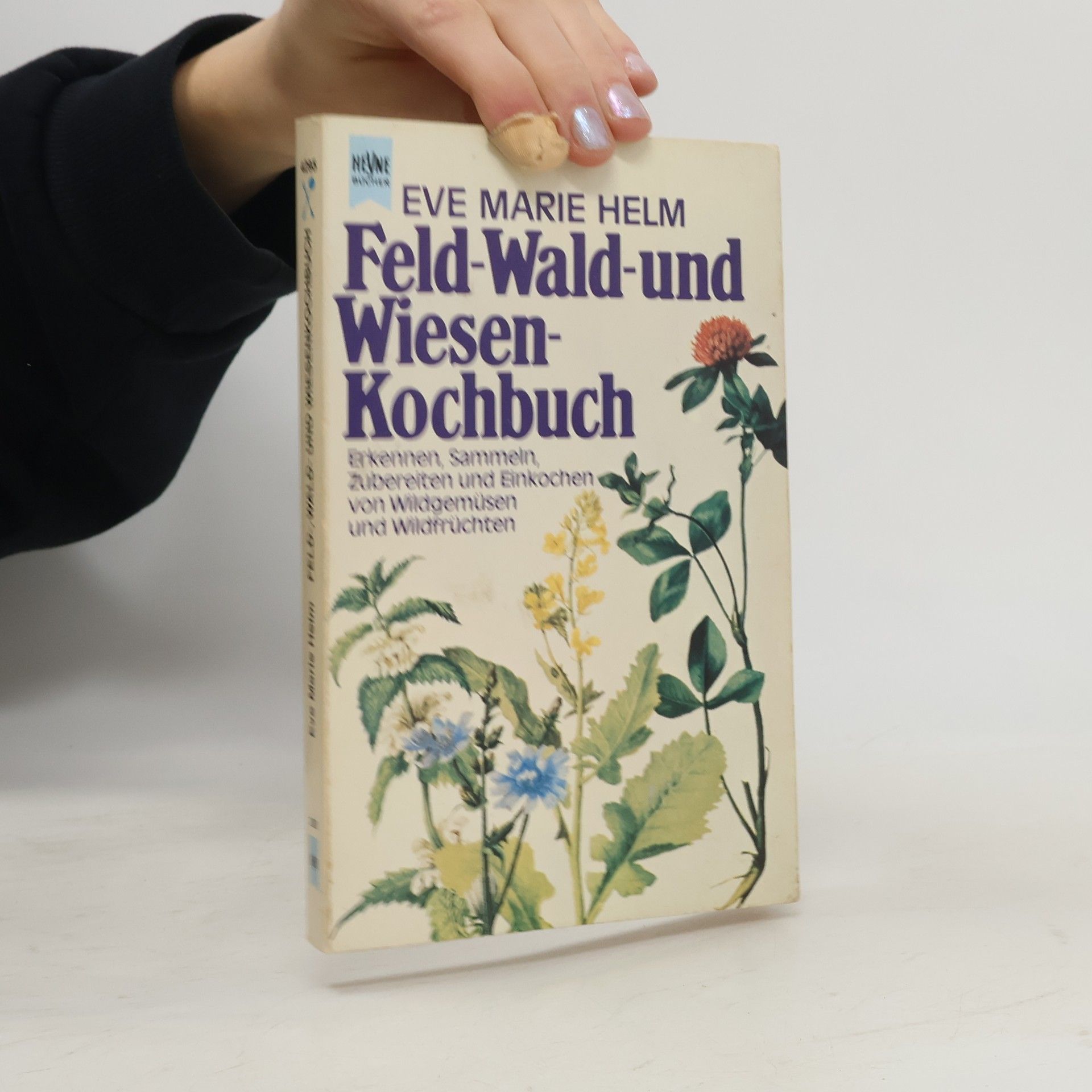 Eve Marie Helm Feld-, Wald- und Wiesenkochbuch