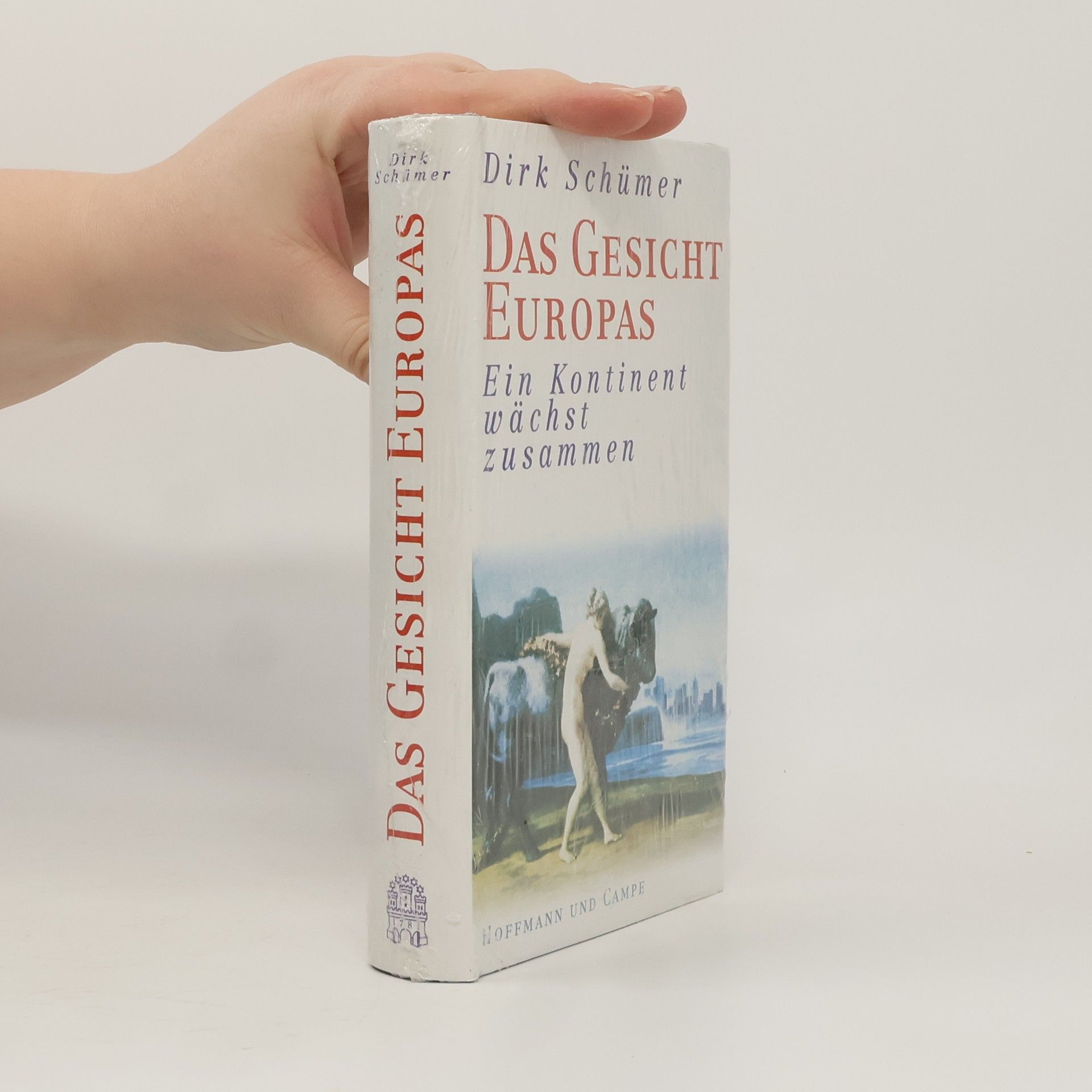 Dirk Schümer Das Gesicht Europas. Ein Kontinent wächst zusammen