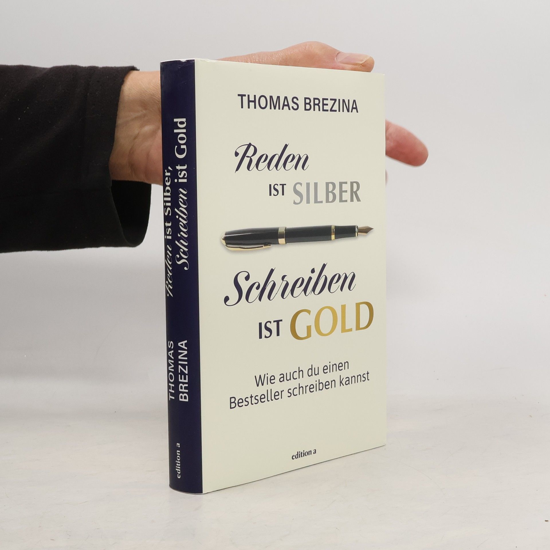 Thomas Brezina Reden ist Silber, Schreiben ist Gold. Wie auch du einen Bestseller schreiben kannst